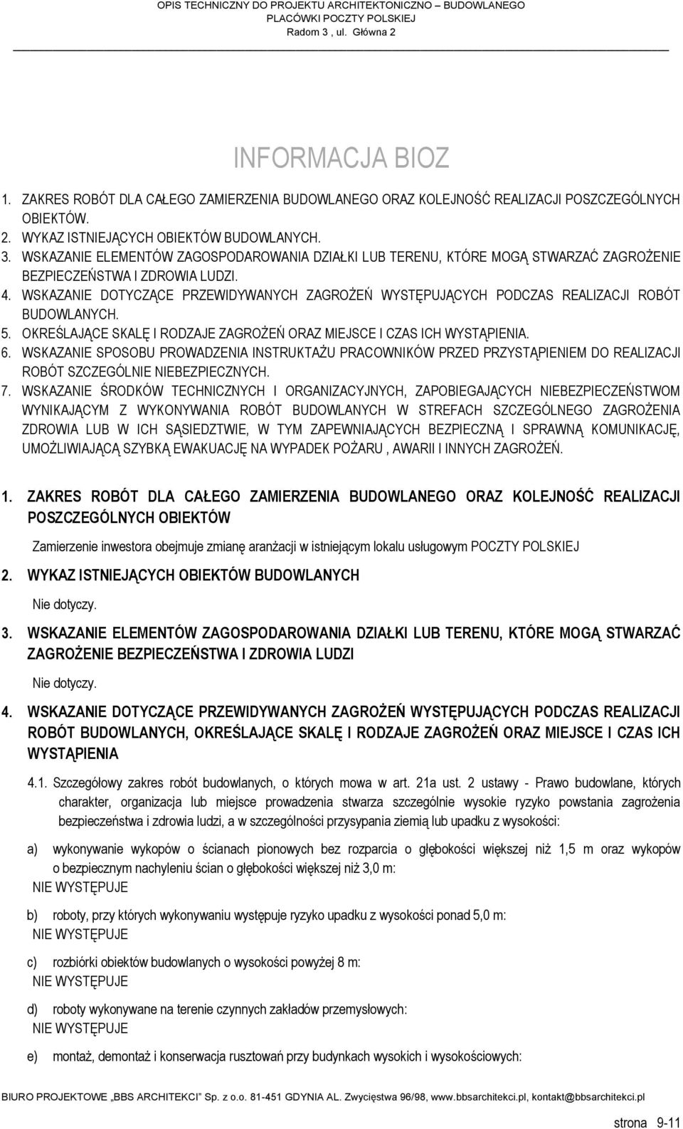 WSKAZANIE DOTYCZĄCE PRZEWIDYWANYCH ZAGROŻEŃ WYSTĘPUJĄCYCH PODCZAS REALIZACJI ROBÓT BUDOWLANYCH. 5. OKREŚLAJĄCE SKALĘ I RODZAJE ZAGROŻEŃ ORAZ MIEJSCE I CZAS ICH WYSTĄPIENIA. 6.