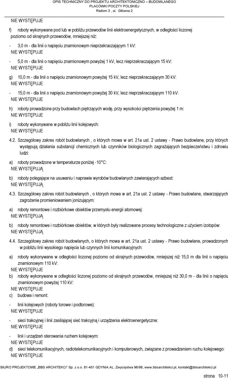 kv: - 15,0 m - dla linii o napięciu znamionowym powyżej 30 kv, lecz nieprzekraczającym 110 kv: h) roboty prowadzone przy budowlach piętrzących wodę, przy wysokości piętrzenia powyżej 1 m: i) roboty