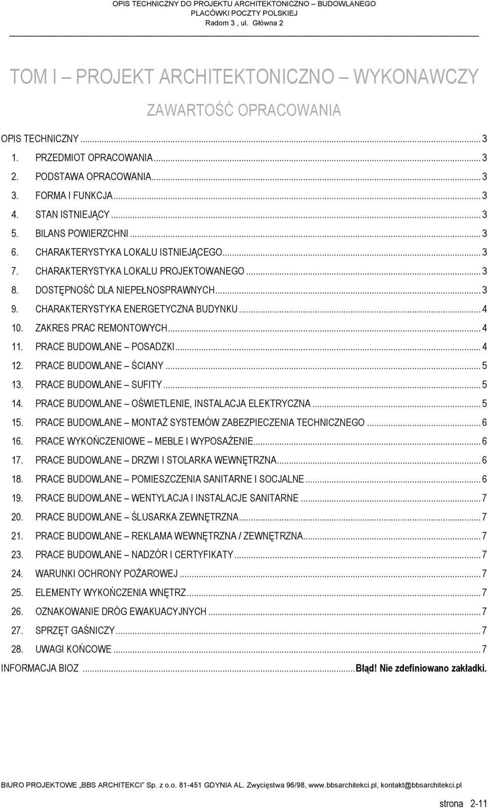 .. 4 10. ZAKRES PRAC REMONTOWYCH... 4 11. PRACE BUDOWLANE POSADZKI... 4 12. PRACE BUDOWLANE ŚCIANY... 5 13. PRACE BUDOWLANE SUFITY... 5 14. PRACE BUDOWLANE OŚWIETLENIE, INSTALACJA ELEKTRYCZNA... 5 15.