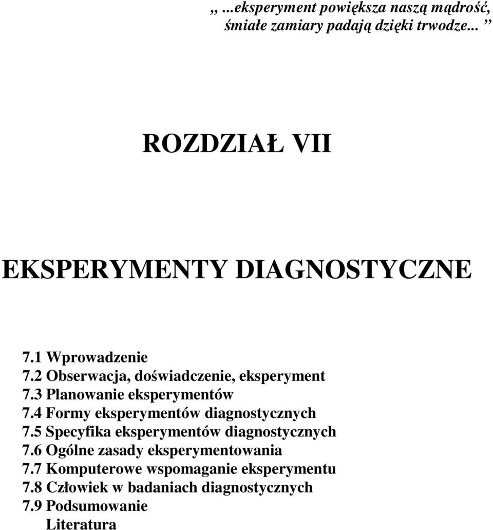 3 Planowanie eksperymentów 7.4 Formy eksperymentów diagnostycznych 7.