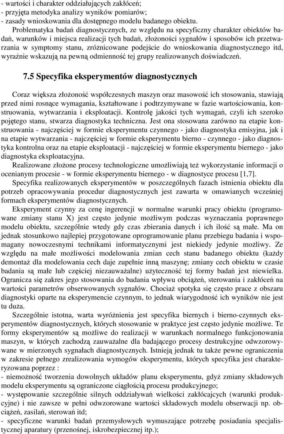 zrónicowane podejcie do wnioskowania diagnostycznego itd, wyranie wskazuj na pewn odmienno tej grupy realizowanych dowiadcze. 7.