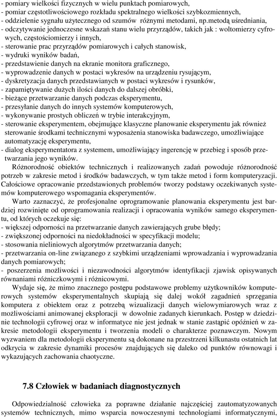 wydruki wyników bada, - przedstawienie danych na ekranie monitora graficznego, - wyprowadzenie danych w postaci wykresów na urzdzeniu rysujcym, - dyskretyzacja danych przedstawianych w postaci