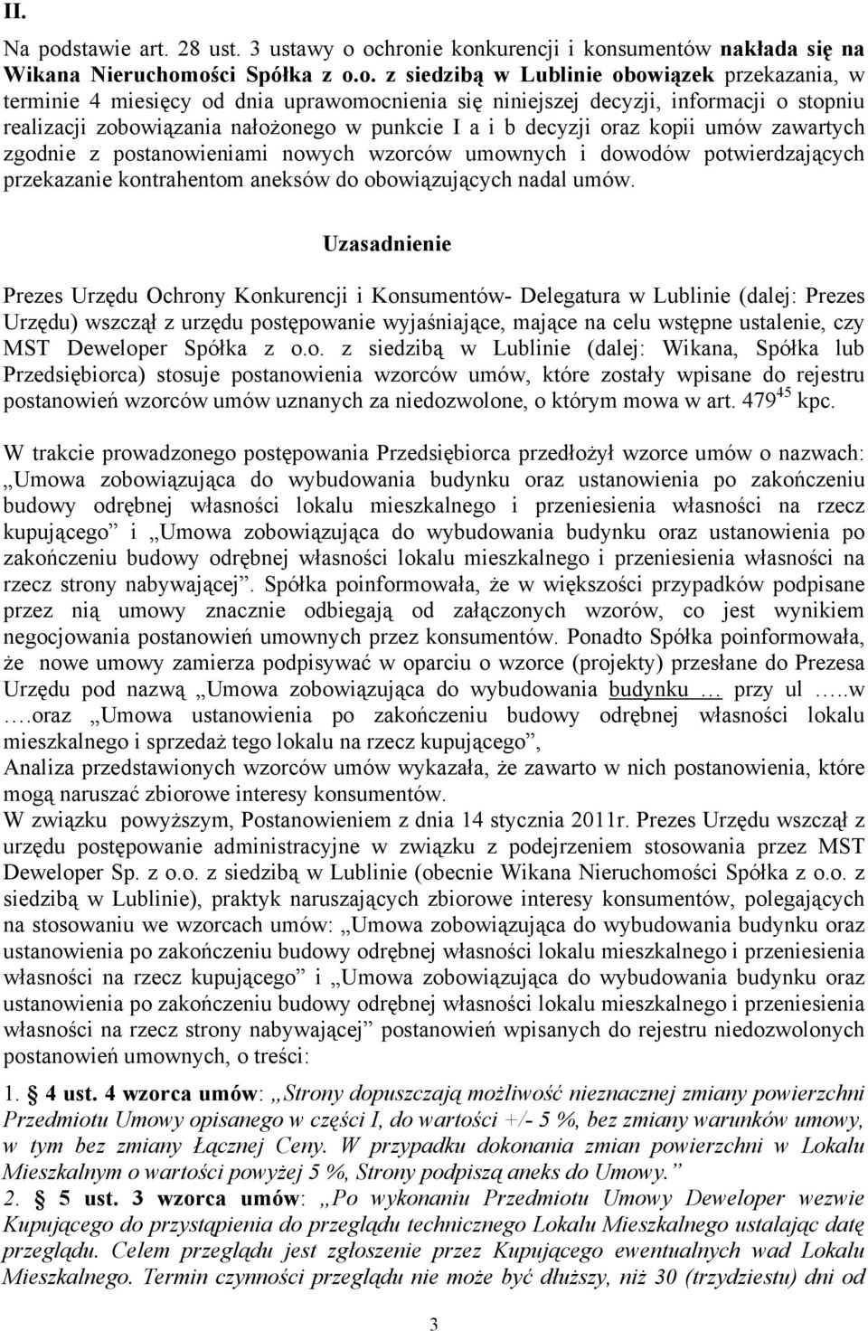 ochronie konkurencji i konsumentów nakłada się na Wikana Nieruchomości Spółka z o.o. z siedzibą w Lublinie obowiązek przekazania, w terminie 4 miesięcy od dnia uprawomocnienia się niniejszej decyzji,