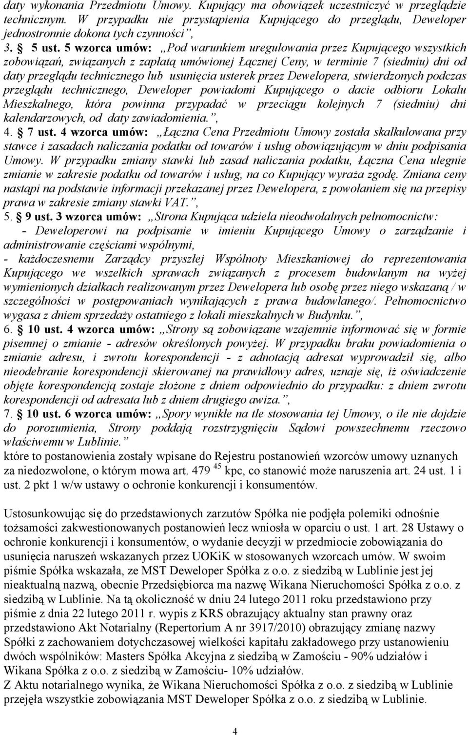 5 wzorca umów: Pod warunkiem uregulowania przez Kupującego wszystkich zobowiązań, związanych z zapłatą umówionej Łącznej Ceny, w terminie 7 (siedmiu) dni od daty przeglądu technicznego lub usunięcia