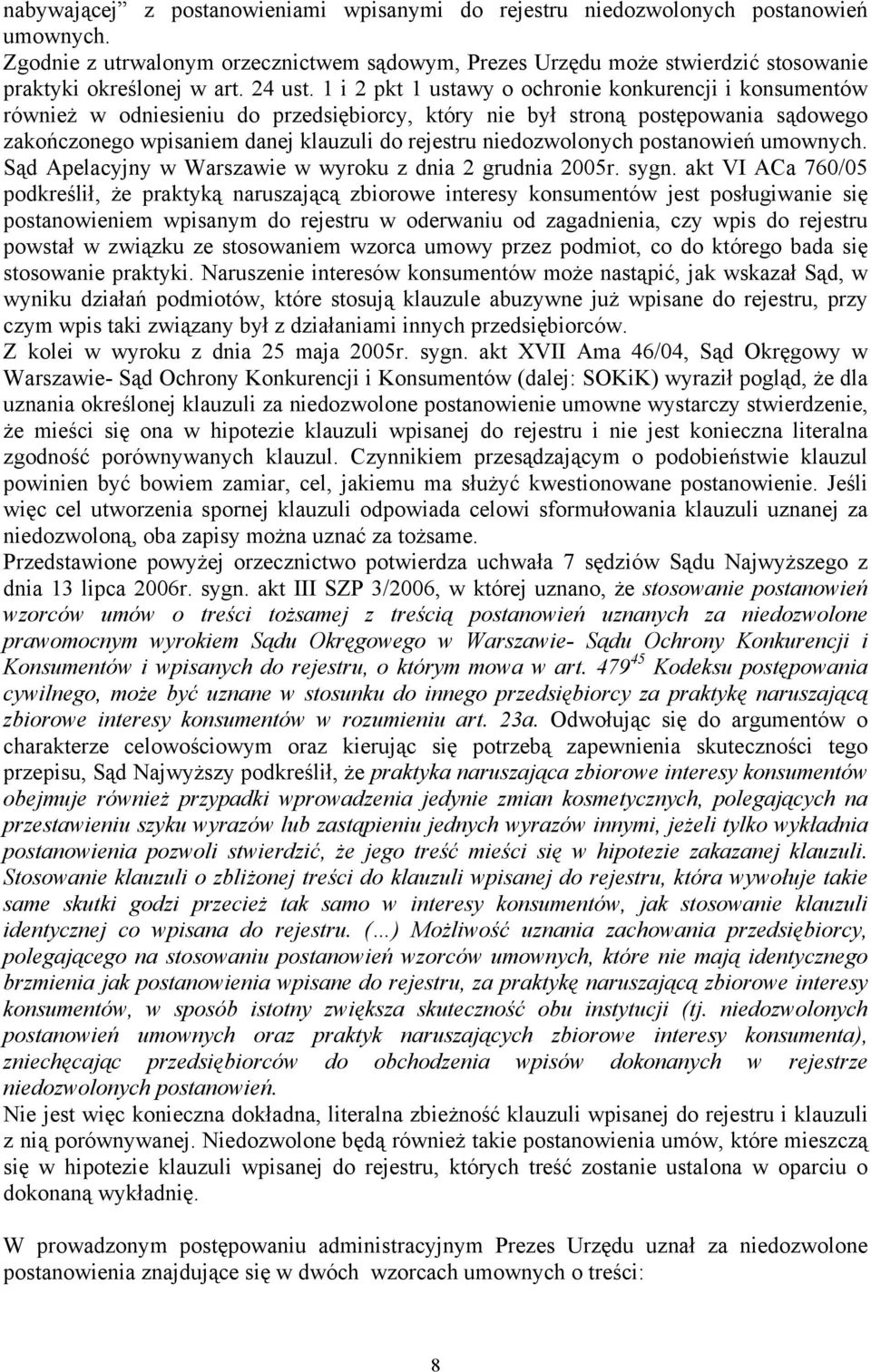 1 i 2 pkt 1 ustawy o ochronie konkurencji i konsumentów również w odniesieniu do przedsiębiorcy, który nie był stroną postępowania sądowego zakończonego wpisaniem danej klauzuli do rejestru