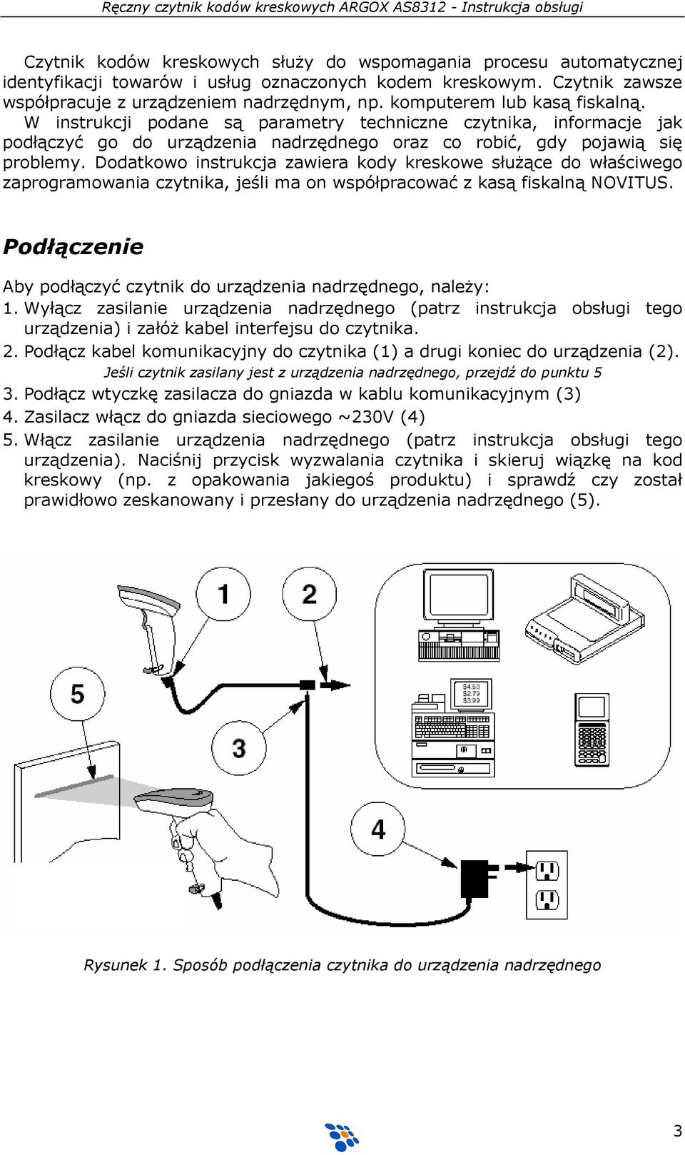 Dodatkowo instrukcja zawiera kody kreskowe słuŝące do właściwego zaprogramowania czytnika, jeśli ma on współpracować z kasą fiskalną NOVITUS.