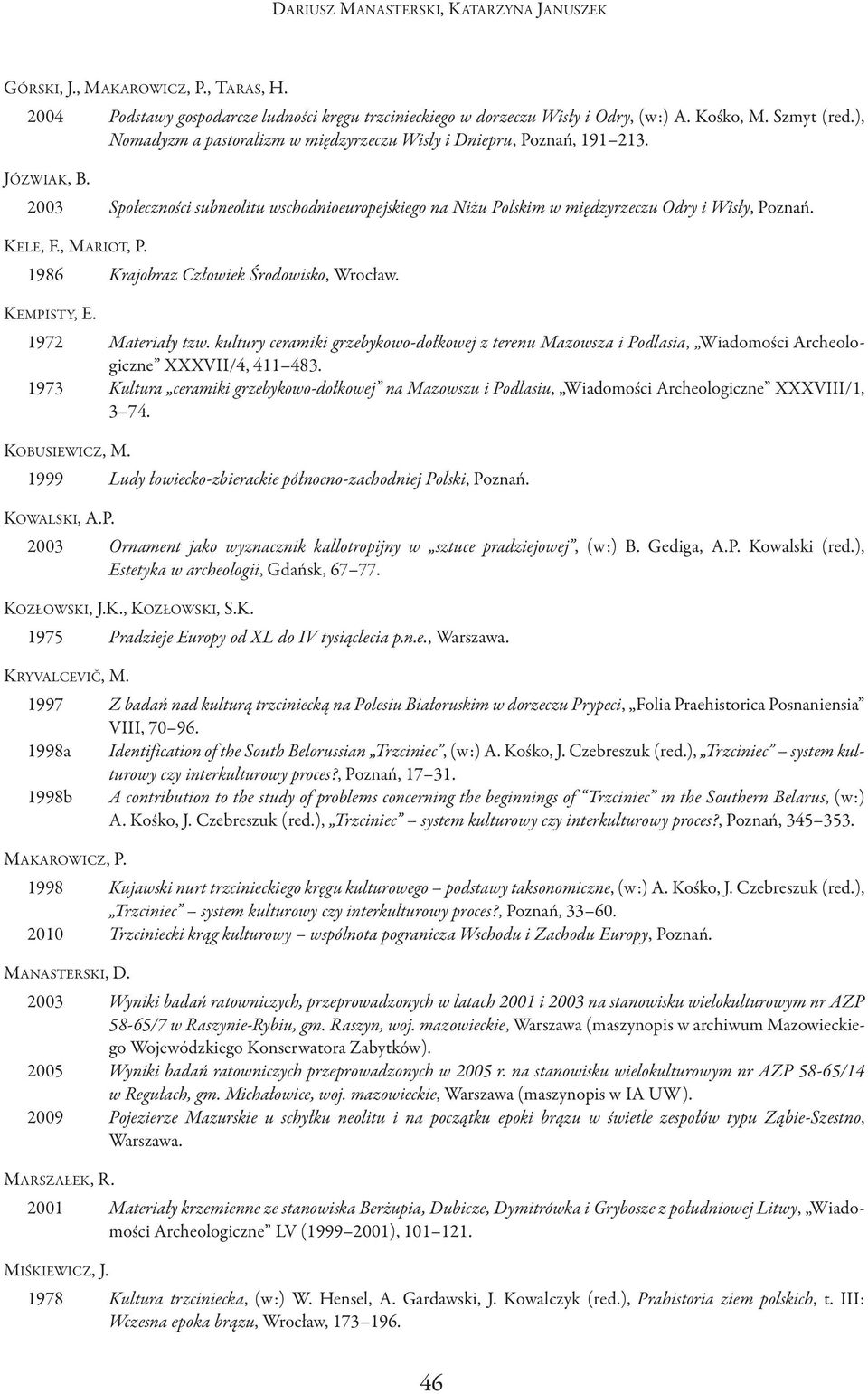 , MARIoT, P. 1986 Krajobraz Człowiek Środowisko, Wrocław. KEMPISTy, E. 1972 Materiały tzw.