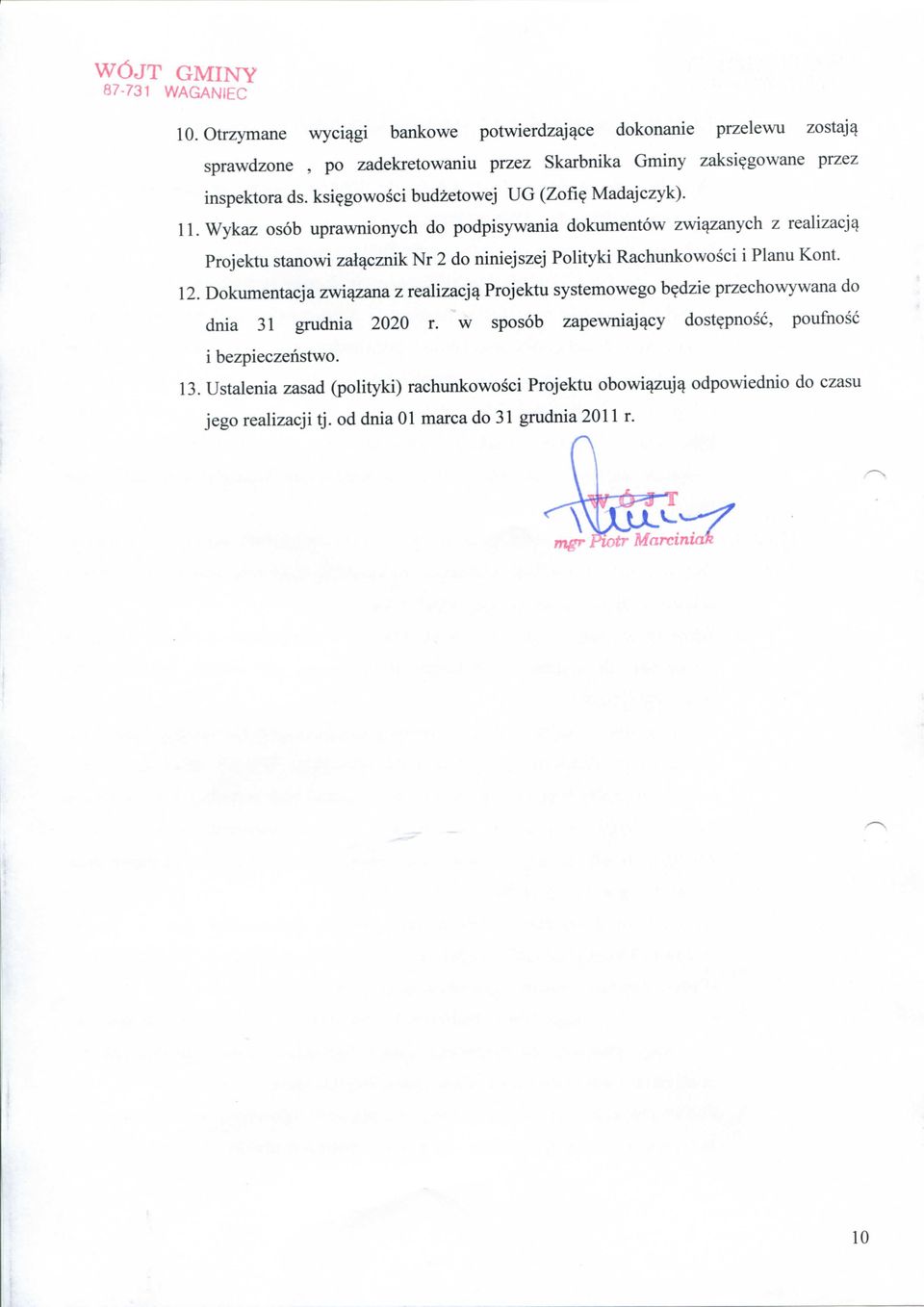 Wykaz osob uprawnionych do podpisywania dokumentow zwiazanych z realizacja Projektu stanowi zalacznik Nr 2 do niniejszej Polityki Rachunkowosci i Planu Kont. 12.