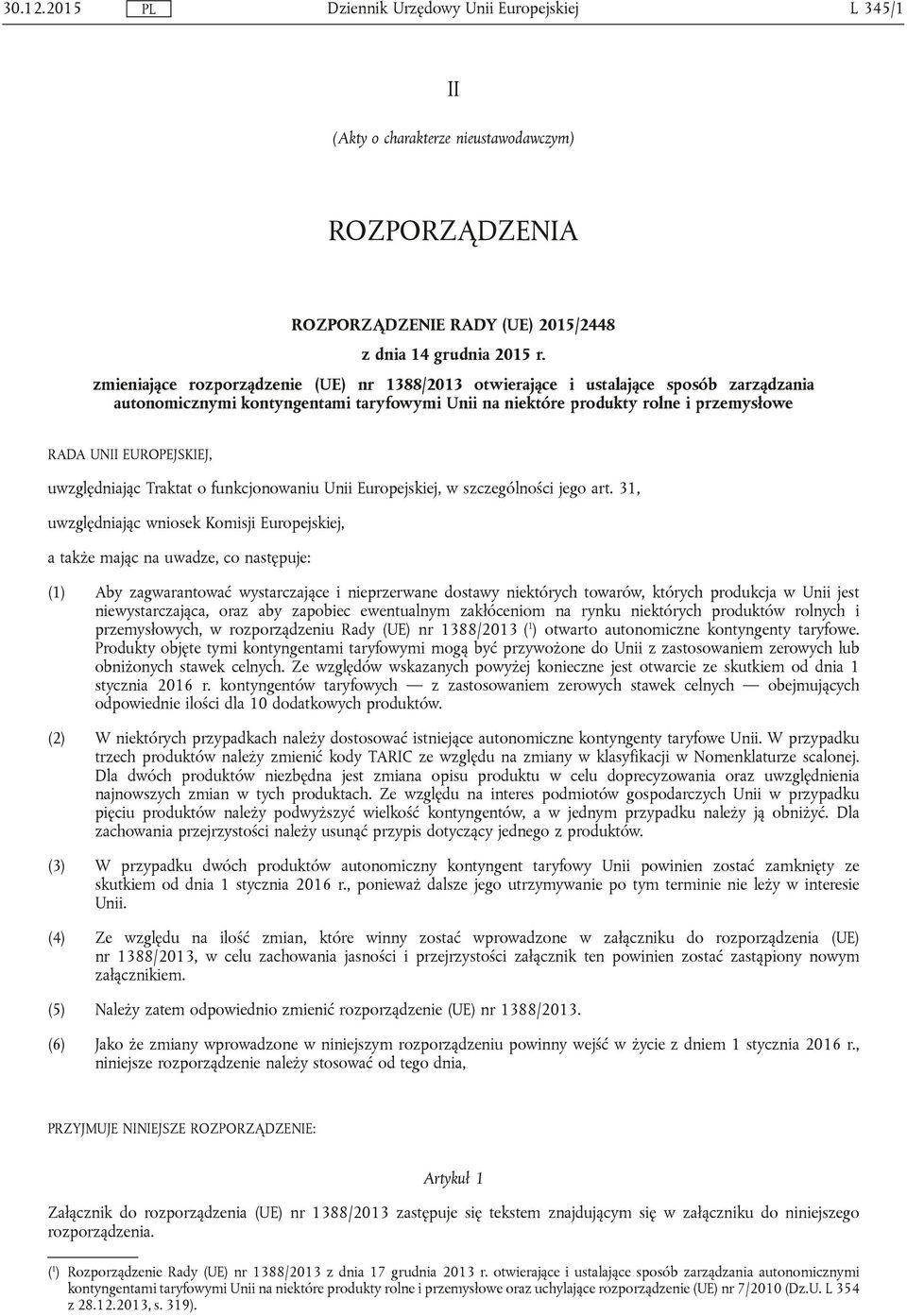 uwzględniając Traktat o funkcjonowaniu Unii Europejskiej, w szczególności jego art.