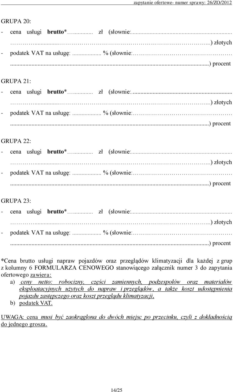 podzespołów oraz materiałów eksploatacyjnych użytych do napraw i przeglądów, a także koszt udostępnienia pojazdu zastępczego oraz koszt