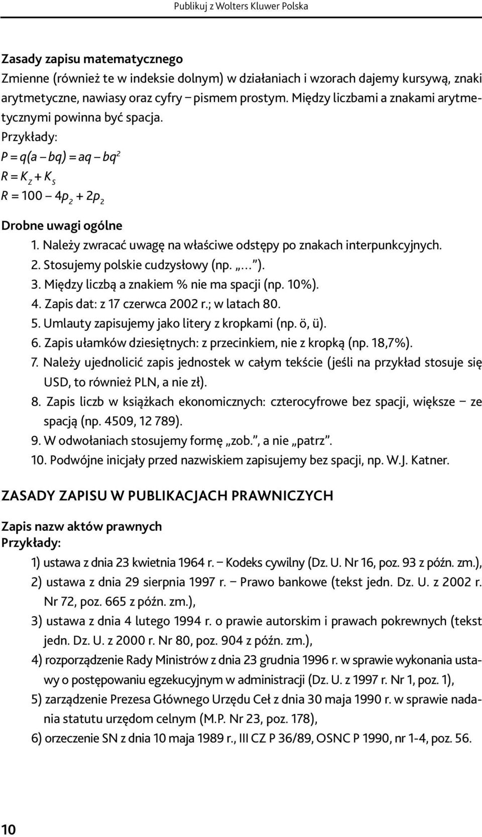 (artykułem, Między paragrafem liczbami a znakami aktu prawnego) arytmetycznymi a powinna tezami komentarza być spacja.