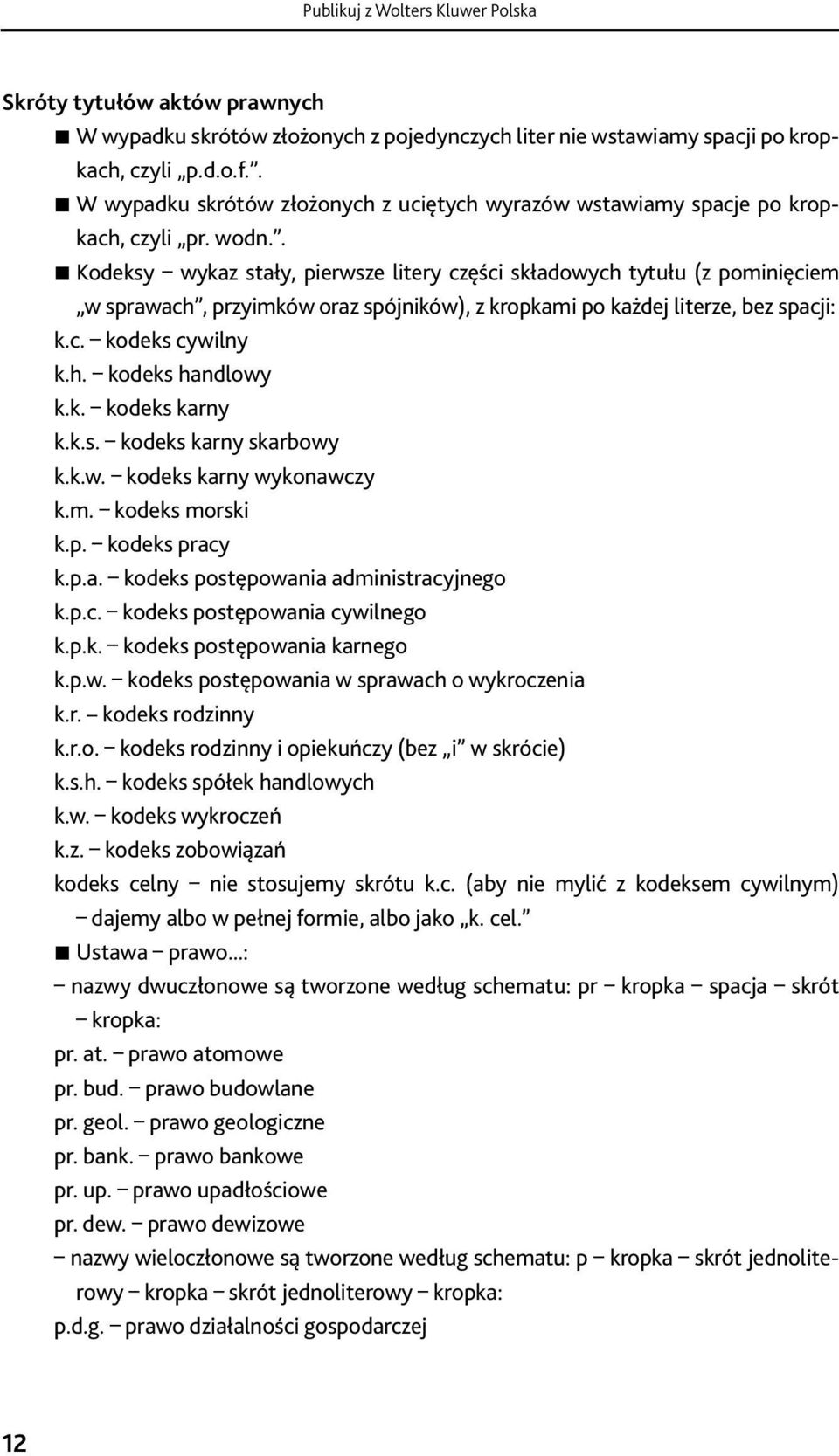 . jednostki redakcyjnej (artykułem, paragrafem aktu prawnego) 4 W a tezami wypadku komentarza skrótów powinien złożonych być z uciętych umieszczony wyrazów spis treści wstawiamy z nadanymi spacje