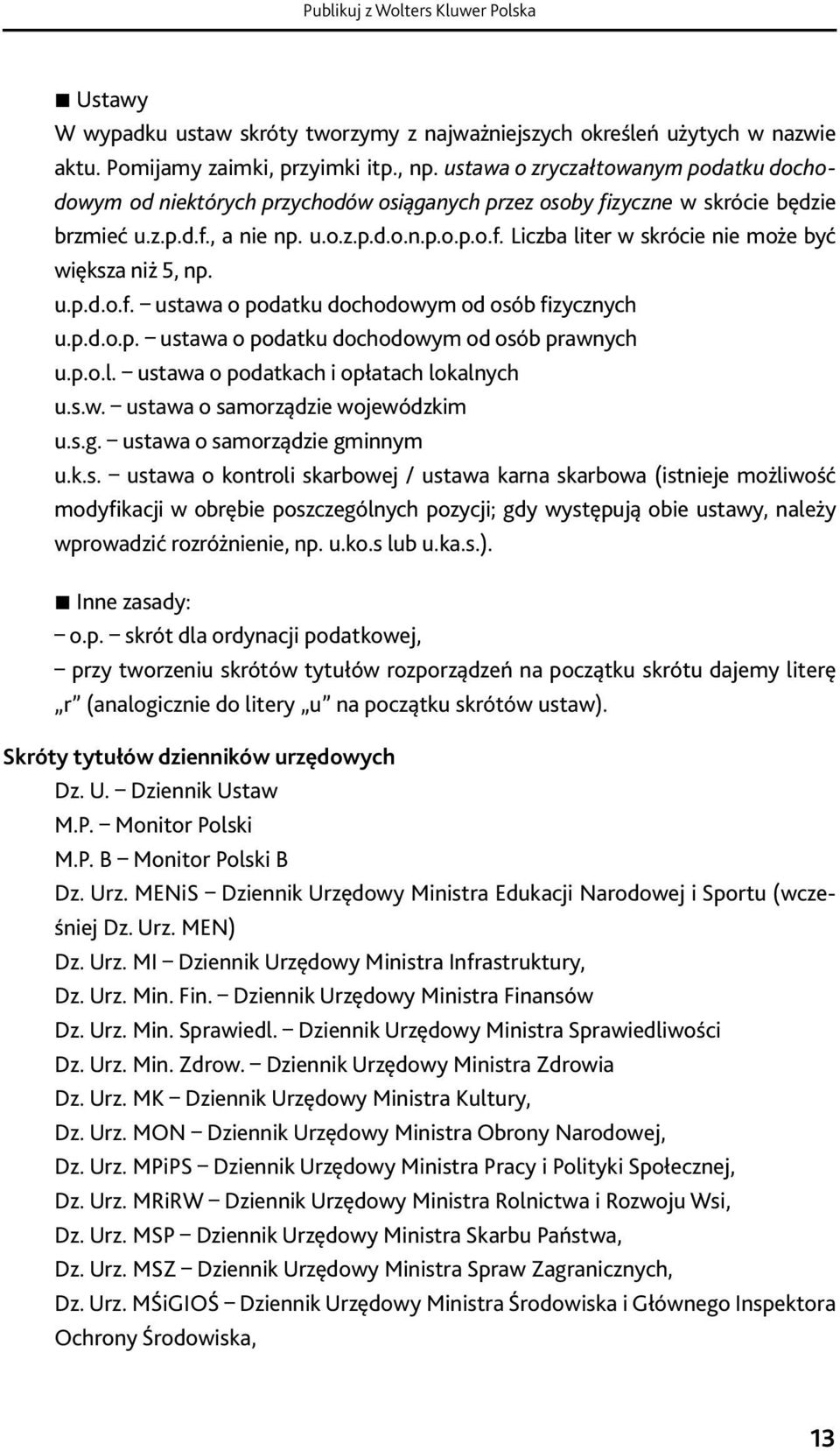 przez Pomoże osoby wybrać fizyczne serię w skrócie wydawniczą, będzie podjąć współpracę przygotować brzmieć maszynopis, u.z.p.d.f., a nie podpowie, np. u.o.z.p.d.o.n.p.o.p.o.f. jak skontaktować Liczba się z Wydawnictwem, liter w skrócie nie jakie może informacje większa są potrzebne, niż 5, np.
