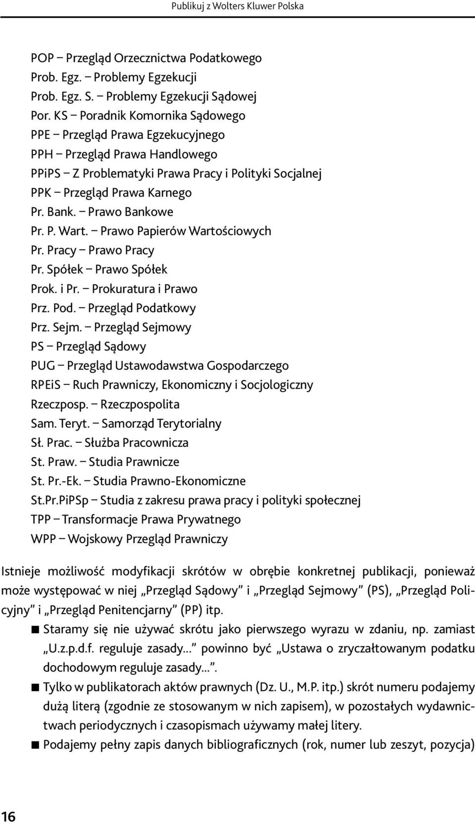 a KS tezami Poradnik komentarza Komornika powinien Sądowego być umieszczony spis treści z nadanymi przez autora PPE tytułami Przegląd dla Prawa tez Egzekucyjnego (jeżeli liczba tez do jednostki