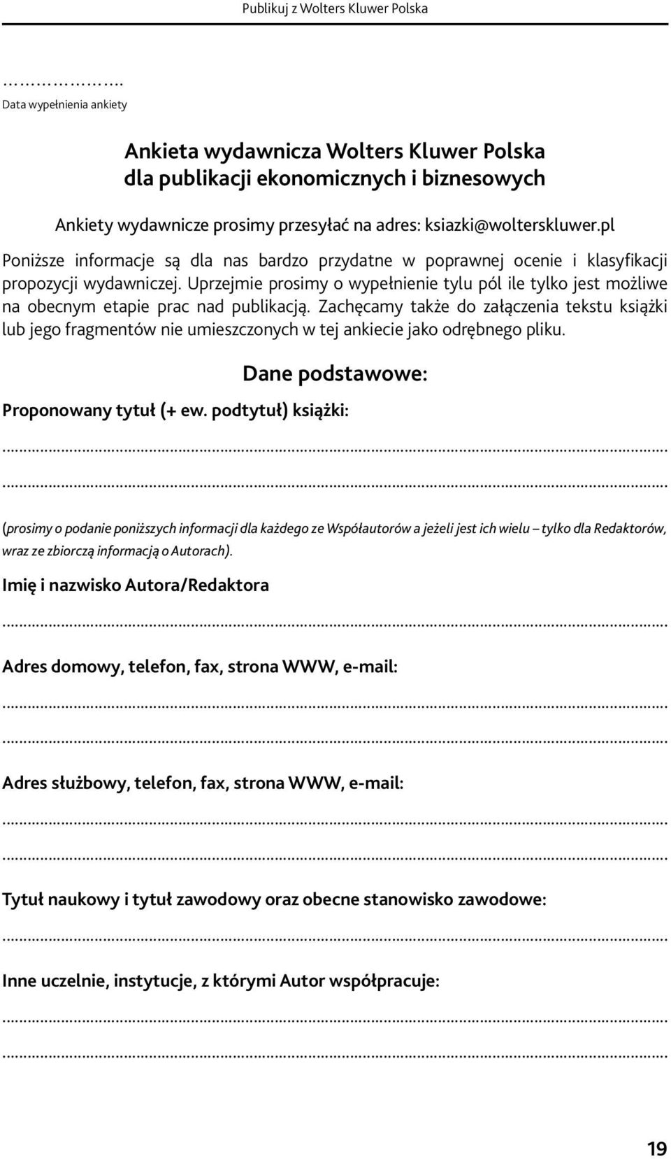 Wydawnictwo mogło podjąć decyzję o publikacji. Ankiety wydawnicze prosimy przesyłać na adres: ksiazki@wolterskluwer.