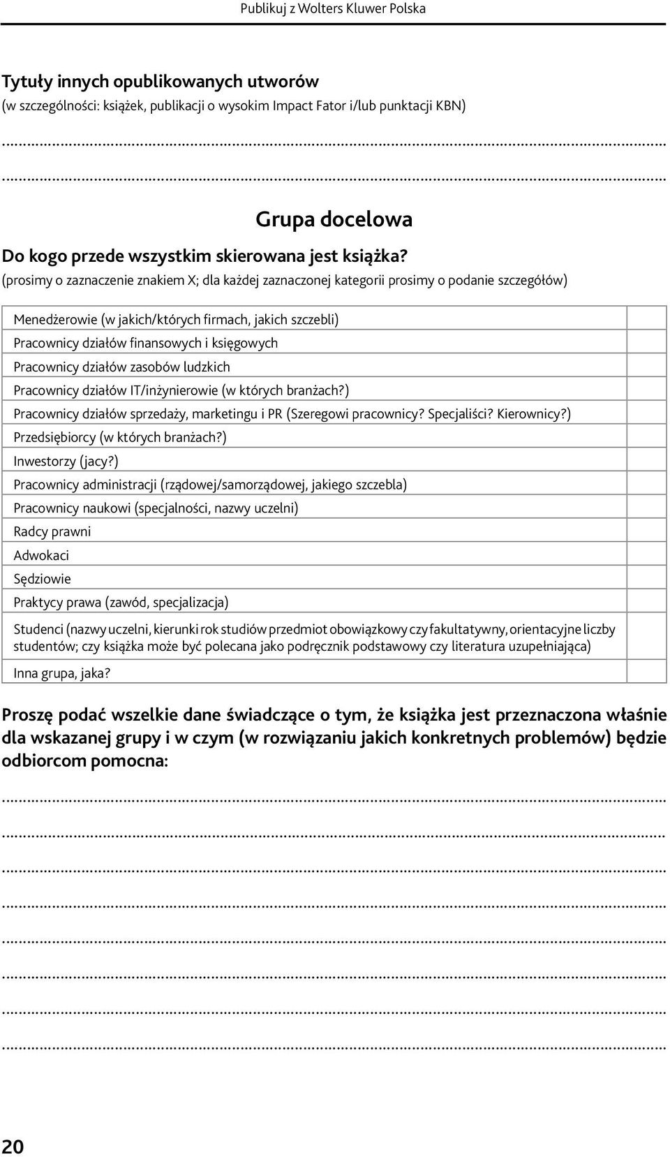 tez (jeżeli liczba tez do jednostki redakcyjnej ustawy jest znaczna, autor powinien je pogrupować, Grupa nadając docelowa tytuły poszczególnym grupom tez), Do kogo 4 autor przede sporządza wszystkim