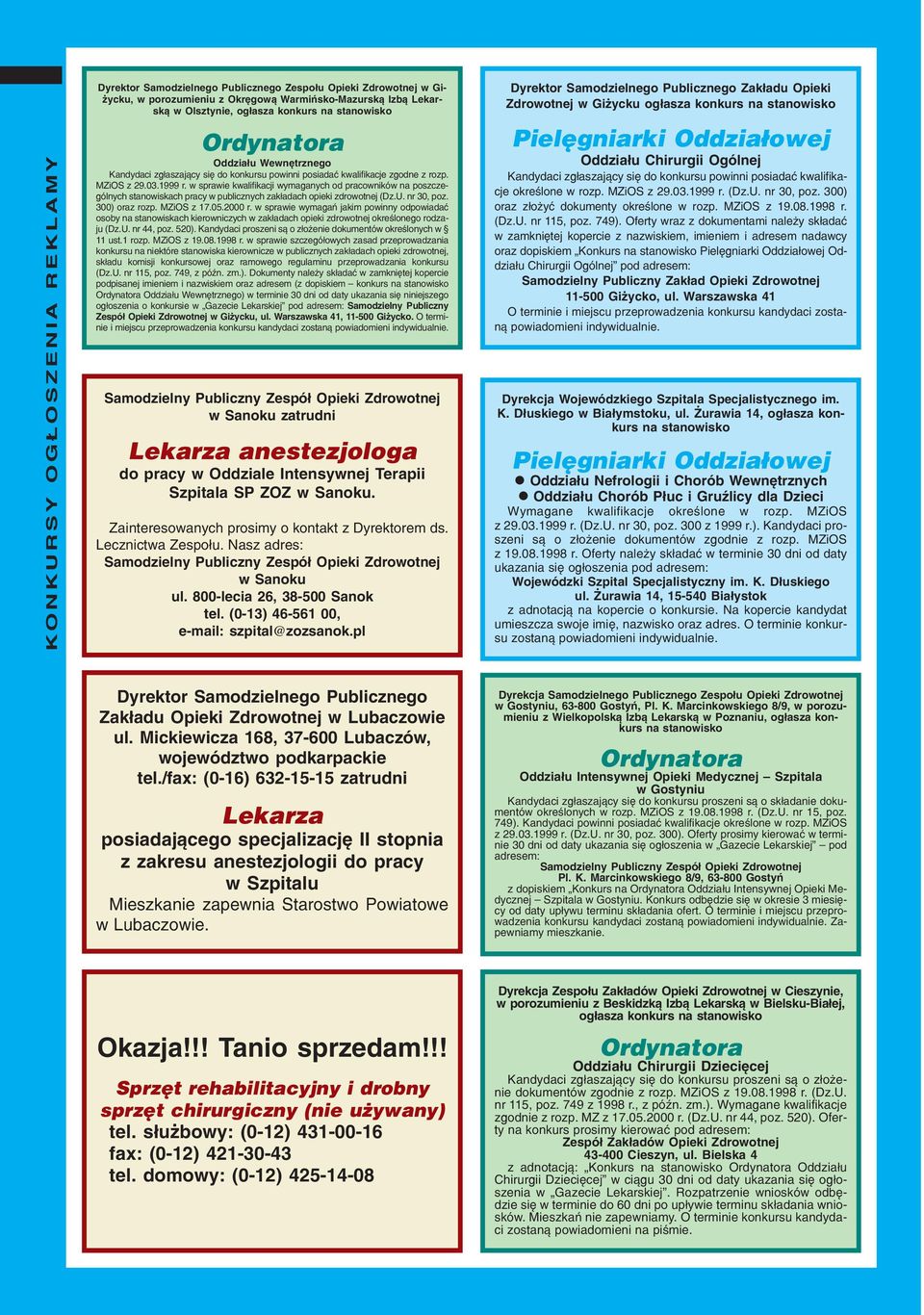 w sprawie kwalifikacji wymaganych od pracowników na poszczególnych stanowiskach pracy w publicznych zak³adach opieki zdrowotnej (Dz.U. nr 30, poz. 300) oraz rozp. MZiOS z 17.05.2000 r.
