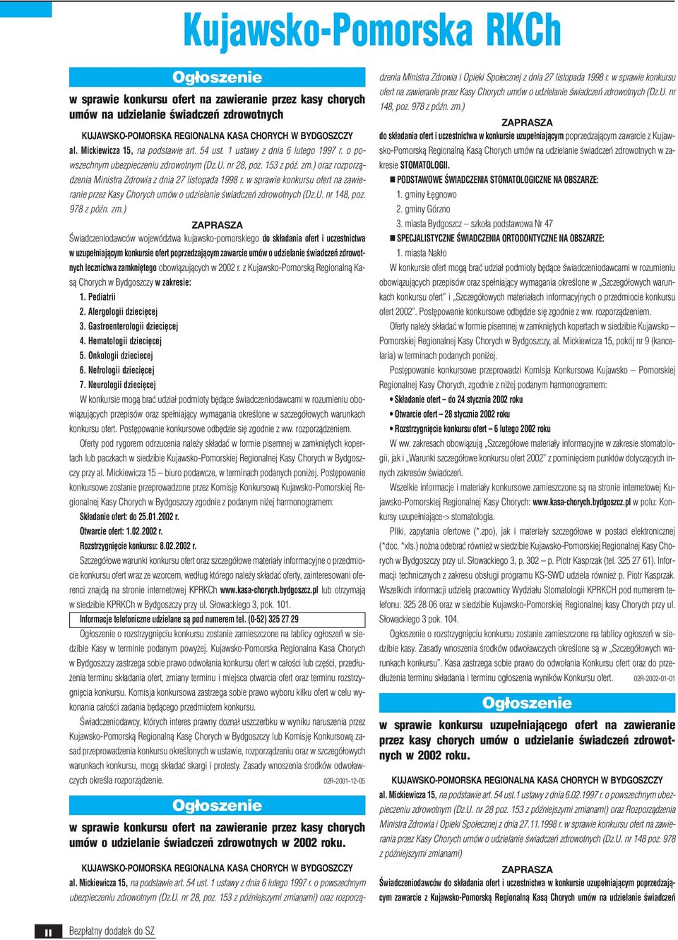 w sprawie konkursu ofert na zawieranie przez Kasy Chorych (Dz.U. nr 148, poz. 978 z póÿn. zm.