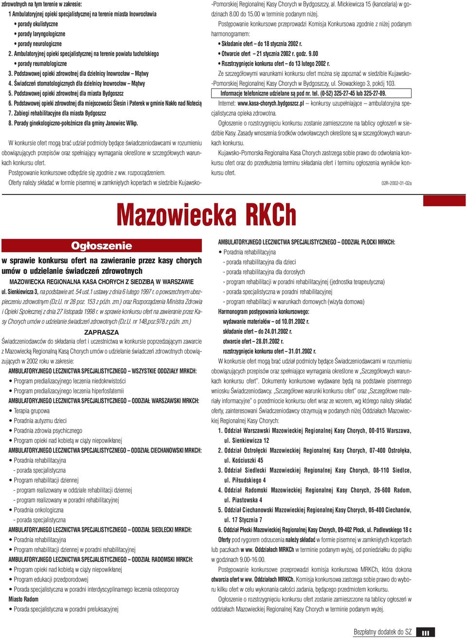 Œwiadczeñ stomatologicznych dla dzielnicy Inowroc³aw M¹twy 5. Podstawowej opieki zdrowotnej dla miasta Bydgoszcz 6.