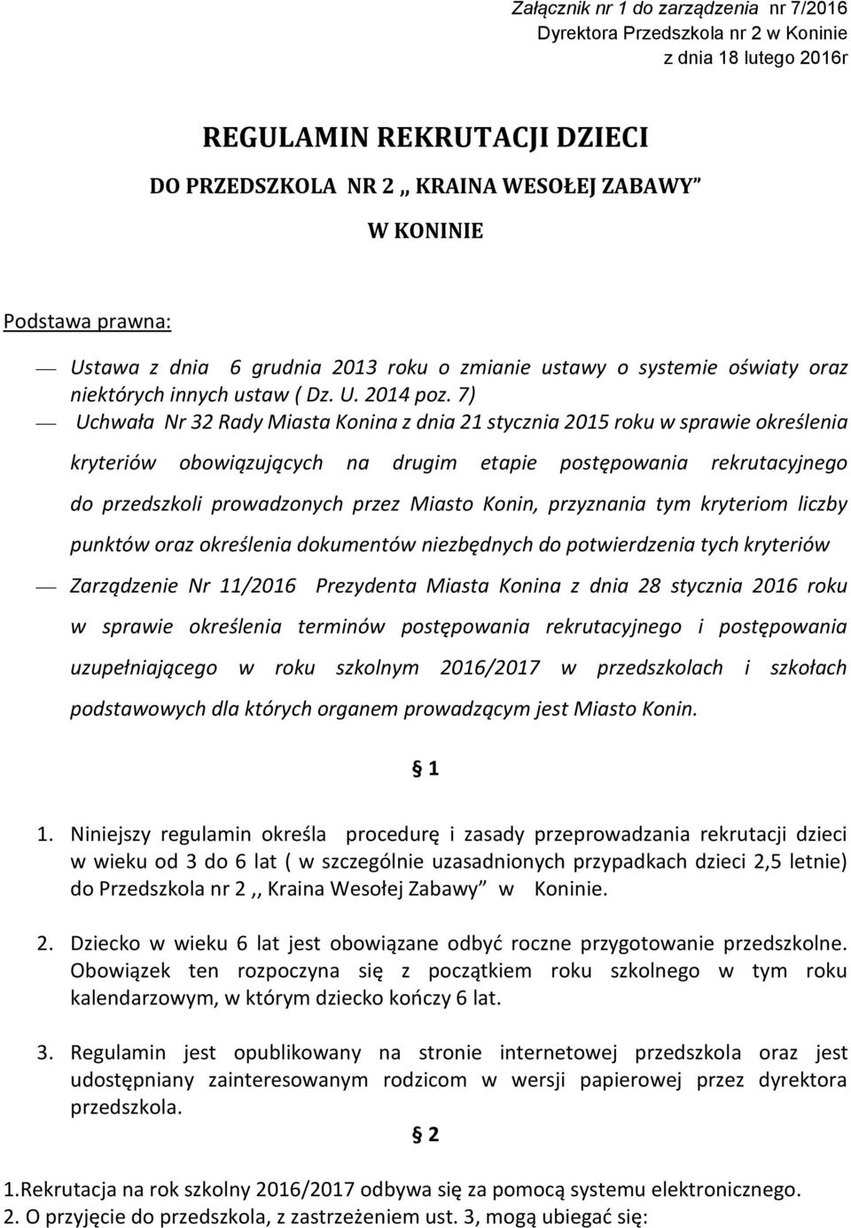 7) Uchwała Nr 32 Rady Miasta Konina z dnia 21 stycznia 2015 roku w sprawie określenia kryteriów obowiązujących na drugim etapie postępowania rekrutacyjnego do przedszkoli prowadzonych przez Miasto