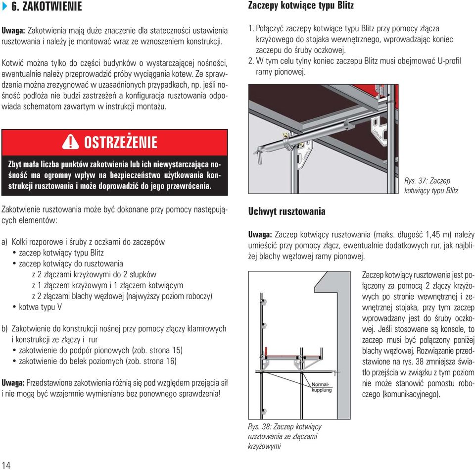 jeœli noœnoœæ pod³o a nie budzi zastrze eñ a konfiguracja rusztowania odpowiada schematom zawartym w instrukcji monta u. Zaczepy kotwi¹ce typu Blitz 1.