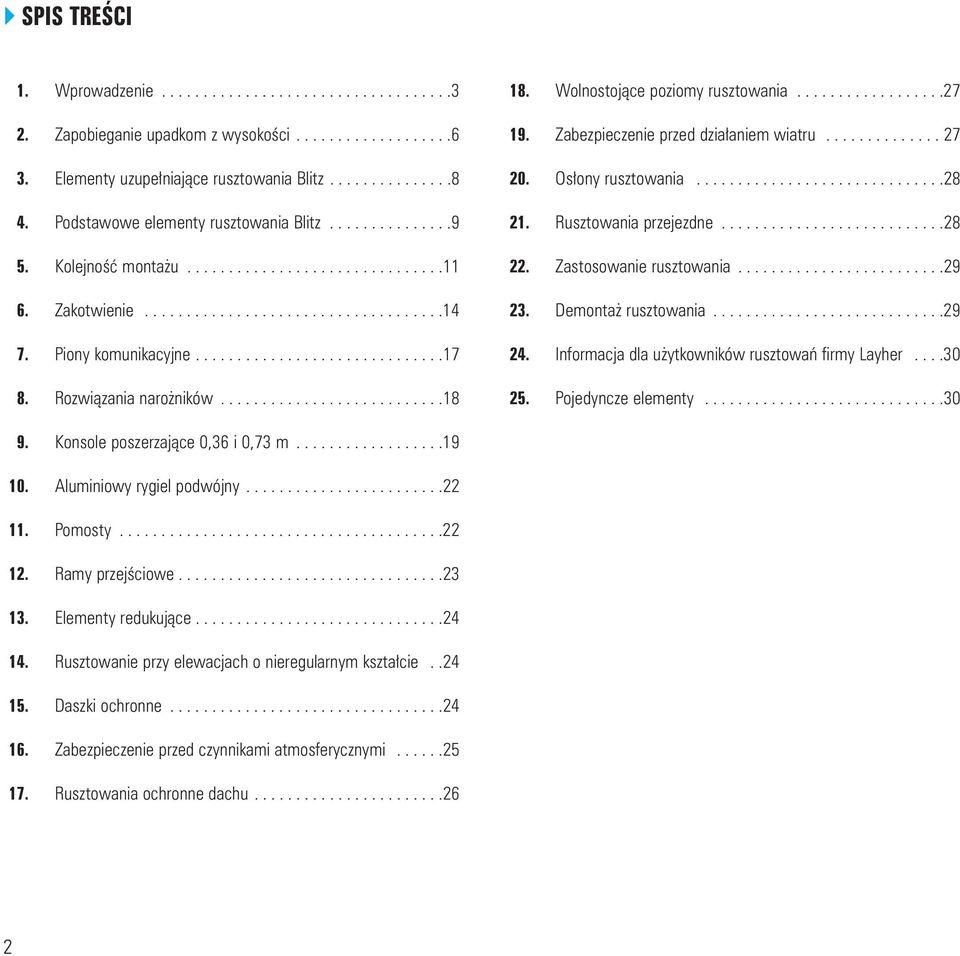 Rozwi¹zania naro ników...........................18 18. Wolnostoj¹ce poziomy rusztowania..................27 19. Zabezpieczenie przed dzia³aniem wiatru.............. 27 20. Os³ony rusztowania..............................28 21.