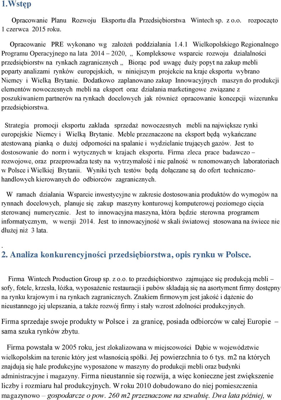 poparty analizami rynków europejskich, w niniejszym projekcie na kraje eksportu wybrano Niemcy i Wielką Brytanie.