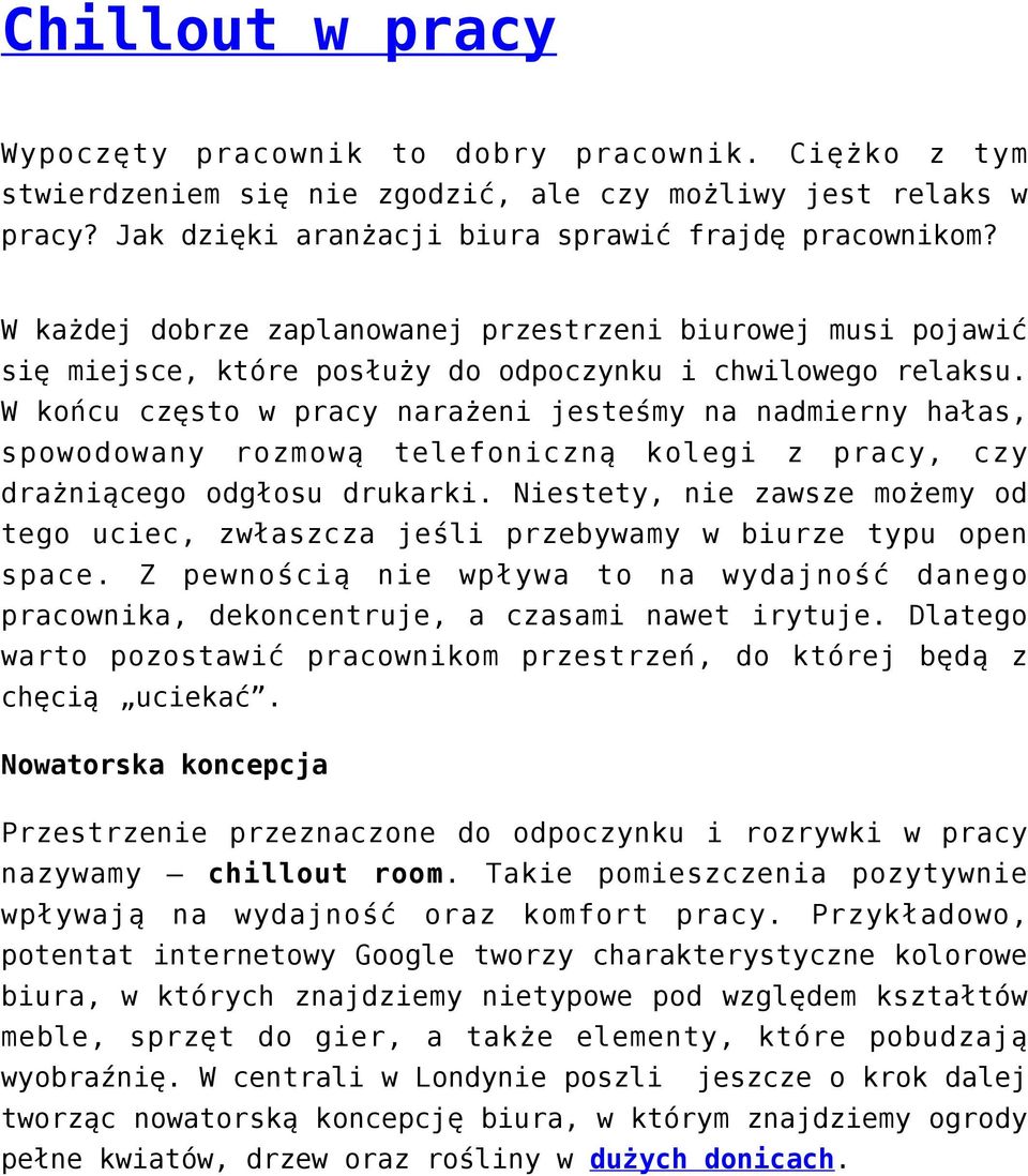 W końcu często w pracy narażeni jesteśmy na nadmierny hałas, spowodowany rozmową telefoniczną kolegi z pracy, czy drażniącego odgłosu drukarki.