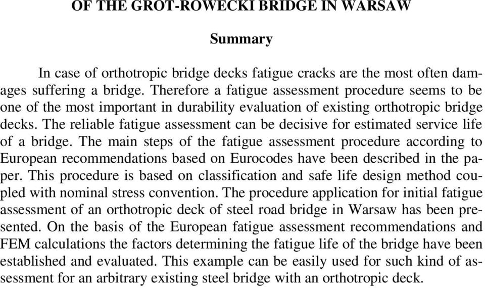 The reliable fatigue assessment can be decisive for estimated service life of a bridge.