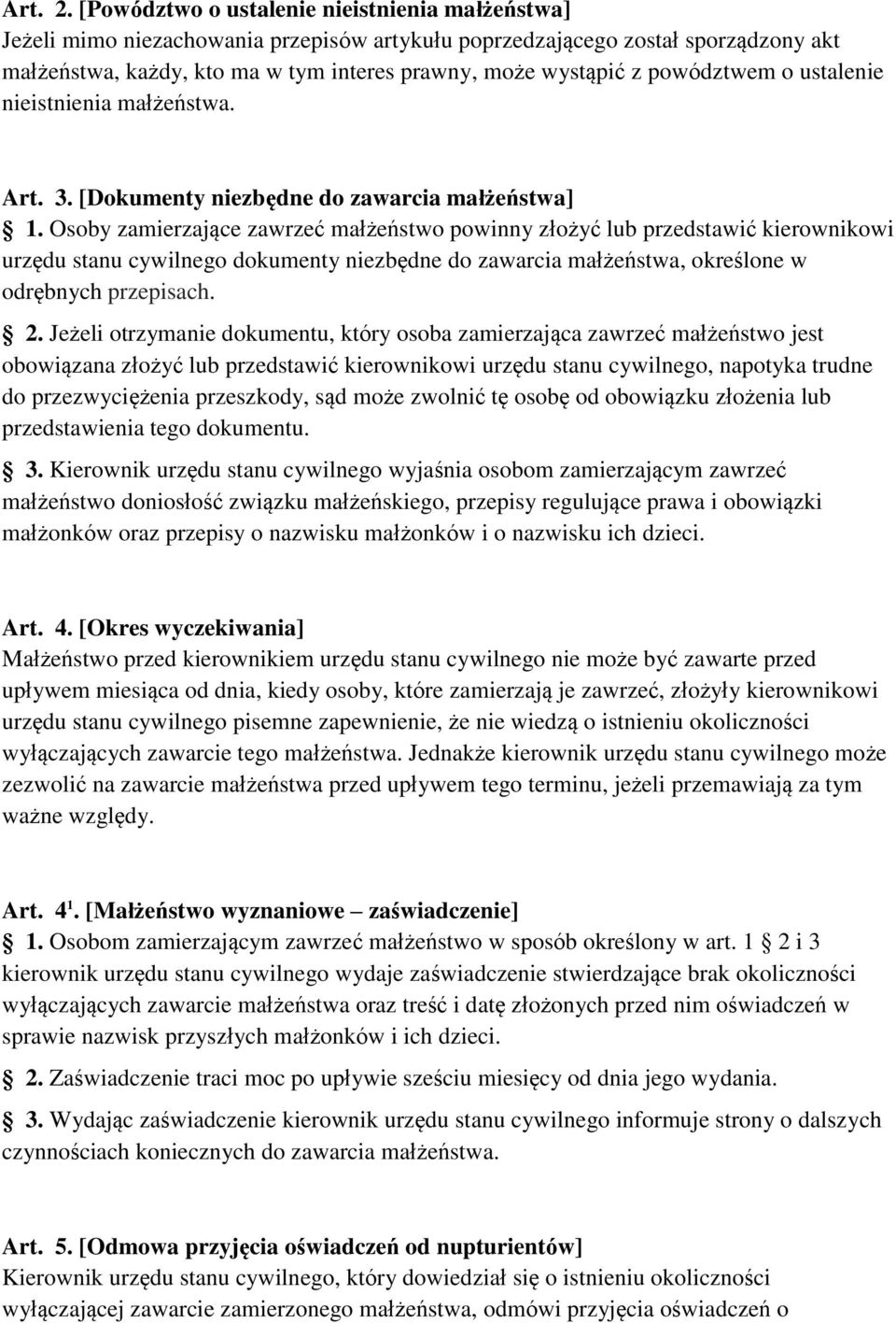 powództwem o ustalenie nieistnienia małżeństwa. Art. 3. [Dokumenty niezbędne do zawarcia małżeństwa] 1.