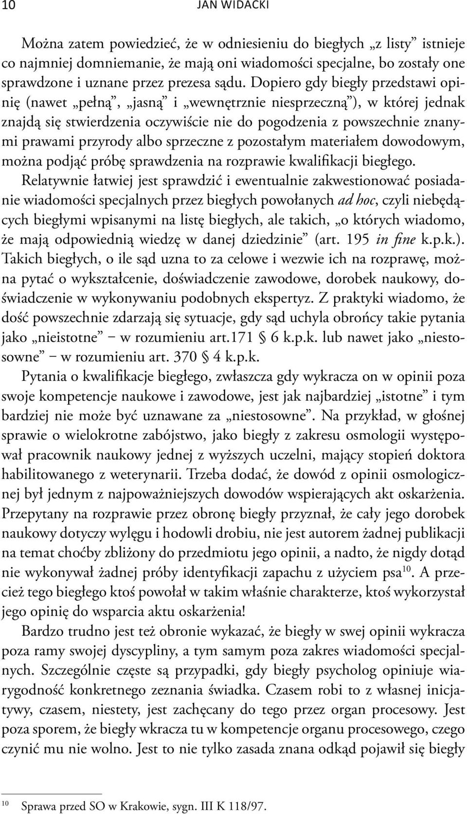 sprzeczne z pozostałym materiałem dowodowym, można podjąć próbę sprawdzenia na rozprawie kwalifikacji biegłego.