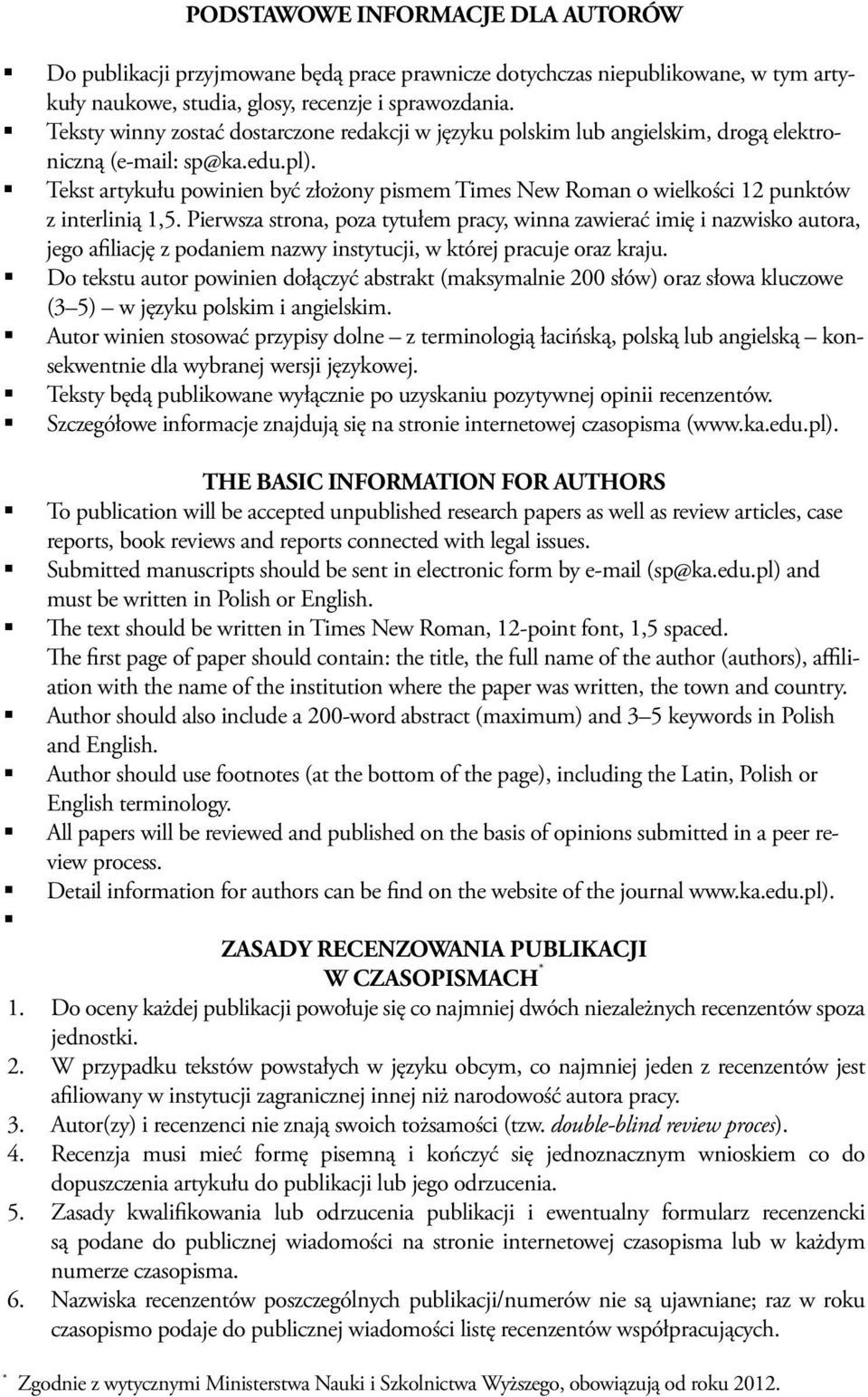 Tekst artykułu powinien być złożony pismem Times New Roman o wielkości 12 punktów z interlinią 1,5.