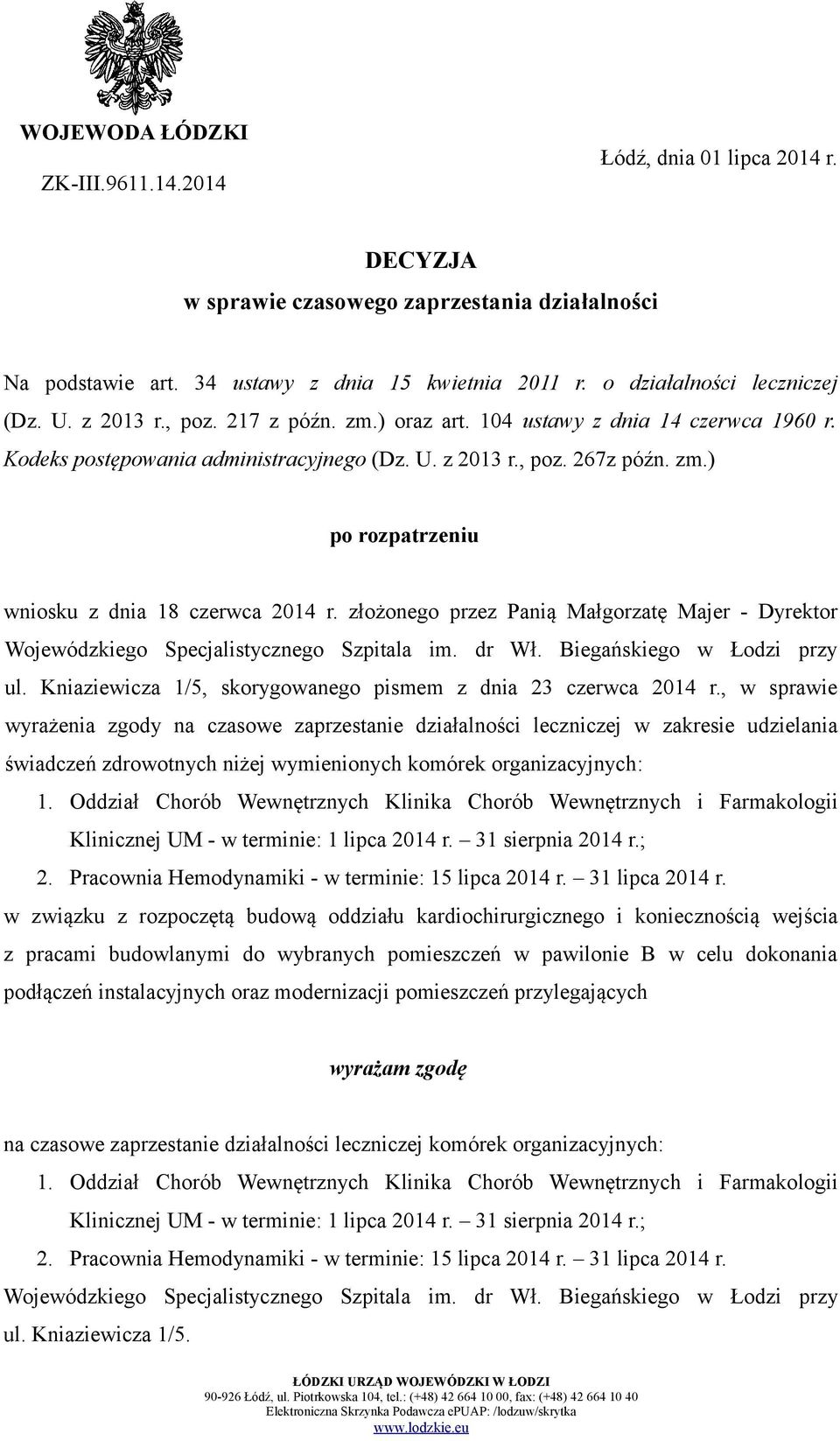 złożonego przez Panią Małgorzatę Majer - Dyrektor Wojewódzkiego Specjalistycznego Szpitala im. dr Wł. Biegańskiego w Łodzi przy ul. Kniaziewicza 1/5, skorygowanego pismem z dnia 23 czerwca 2014 r.