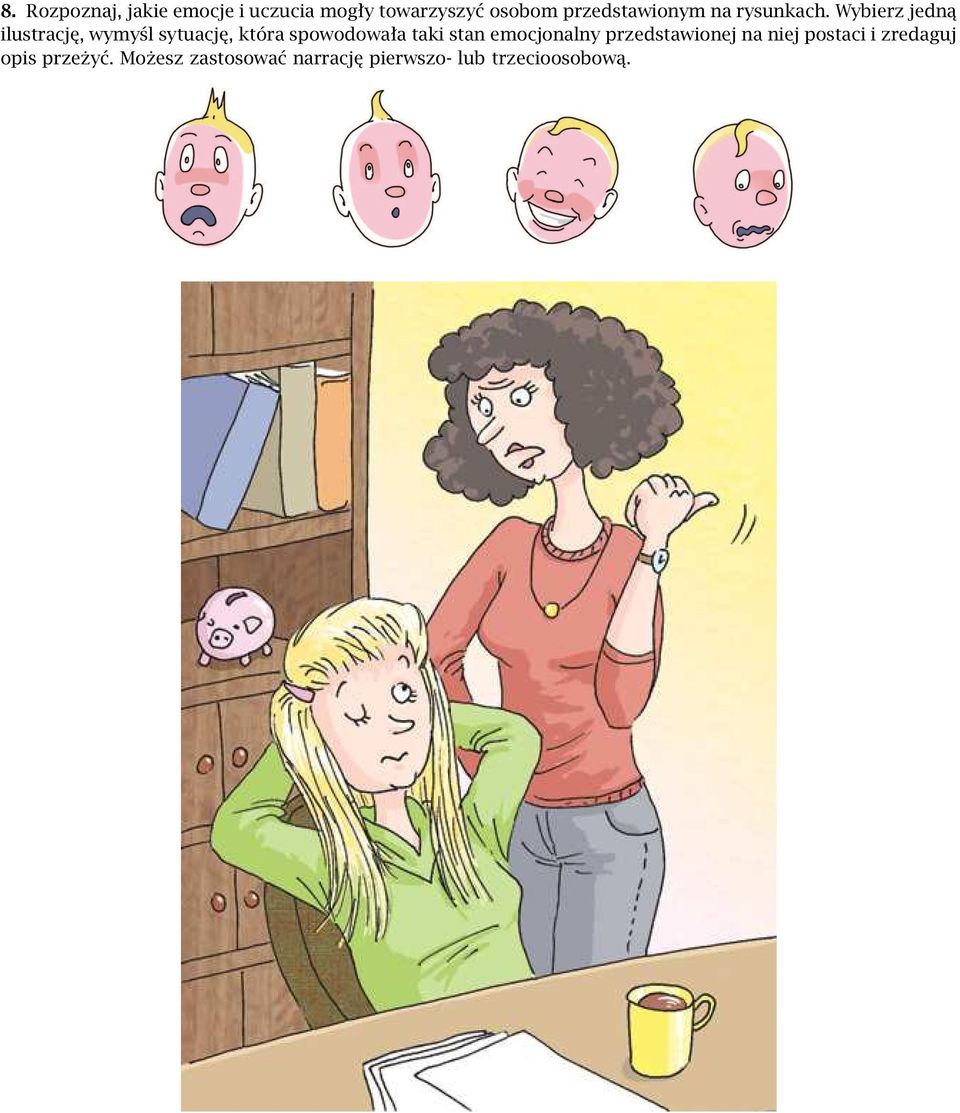 Wybierz jedną ilustrację, wymyśl sytuację, która spowodowała taki stan