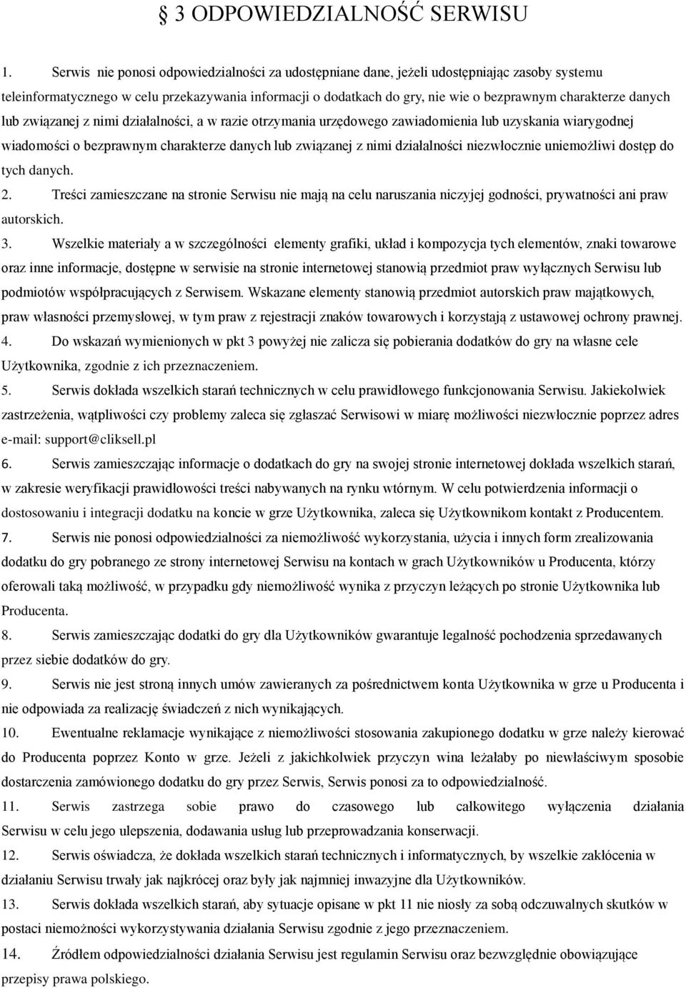 danych lub związanej z nimi działalności, a w razie otrzymania urzędowego zawiadomienia lub uzyskania wiarygodnej wiadomości o bezprawnym charakterze danych lub związanej z nimi działalności