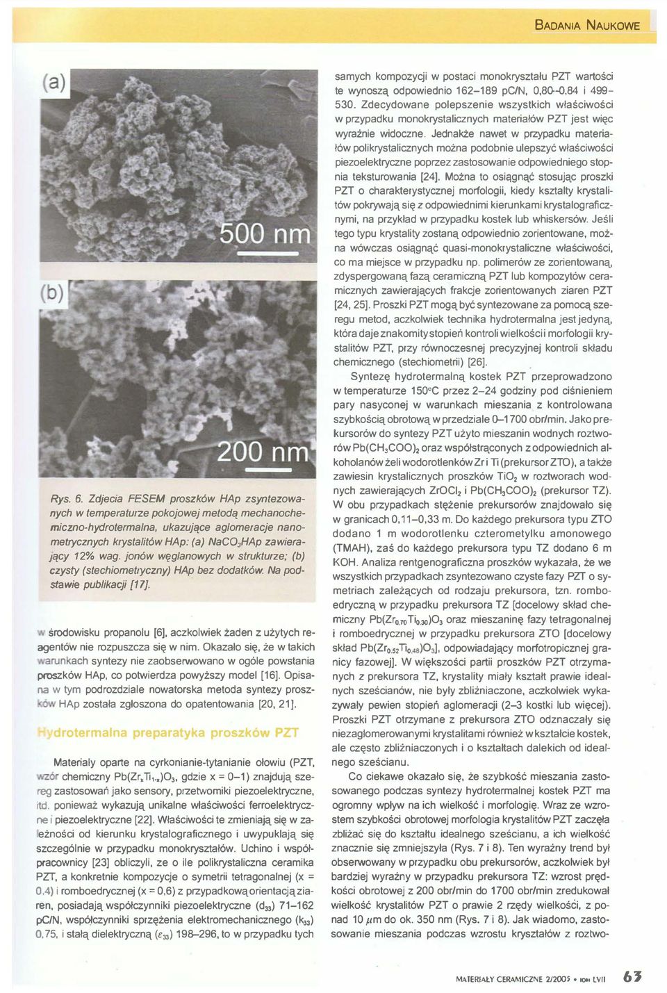 jnów węglanwych w strukturze; (b) czysty (stechimetryczny) HAp bez ddatków. Na pdstawie publikacji (17]. srdwisku prpanlu [6], aczklwiek żaden z użytych reagentów nie rzpuszcza się w nim.