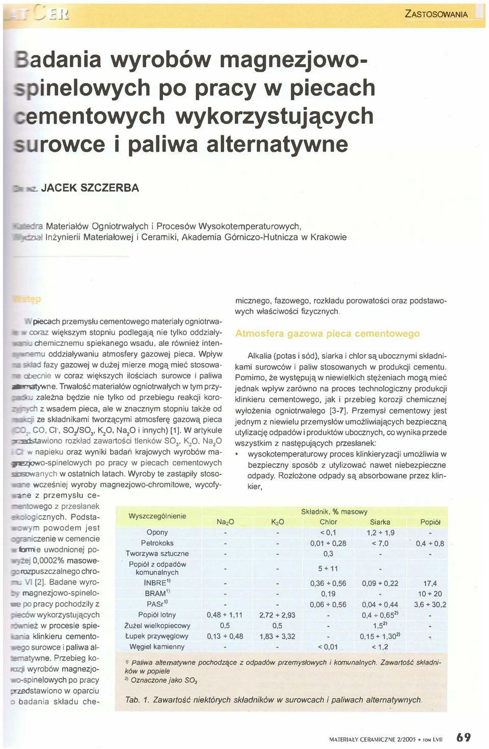 stpniu pdlegają nie tylk ddziały - dlemicznemu spiekaneg wsadu, ale również inten- -enu ddziaływaniu atmsfery gazwej pieca.