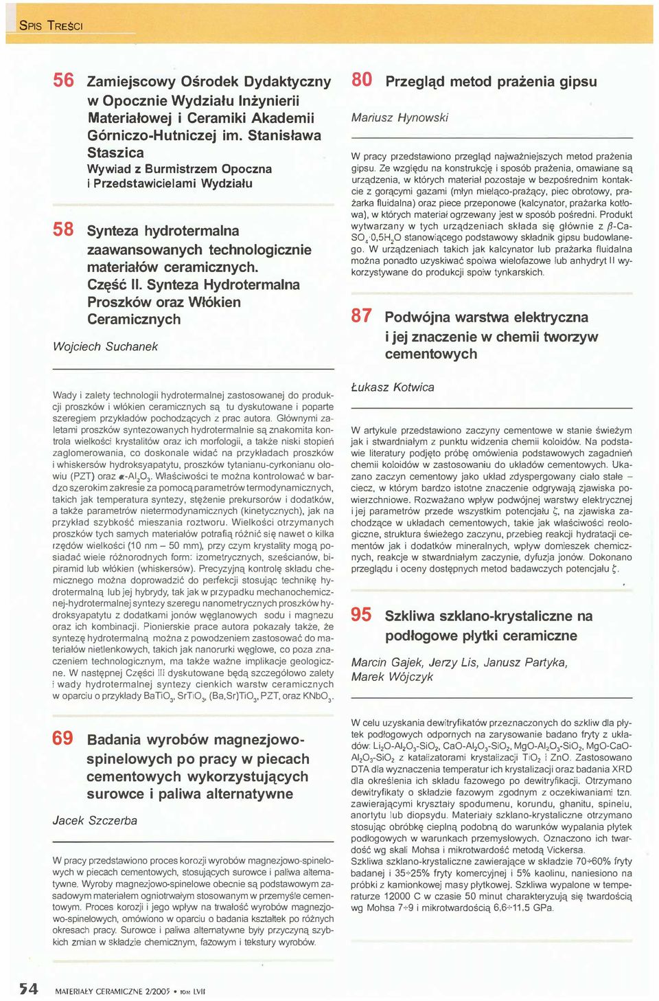 Synteza Hydrtermalna Prszków raz Włókien Ceramicznych Wjciech Suchanek 80 Przegląd metd prażenia gipsu Mariusz Hynwski W pracy przedstawin przegląd najważniejszych metd prażenia gipsu.