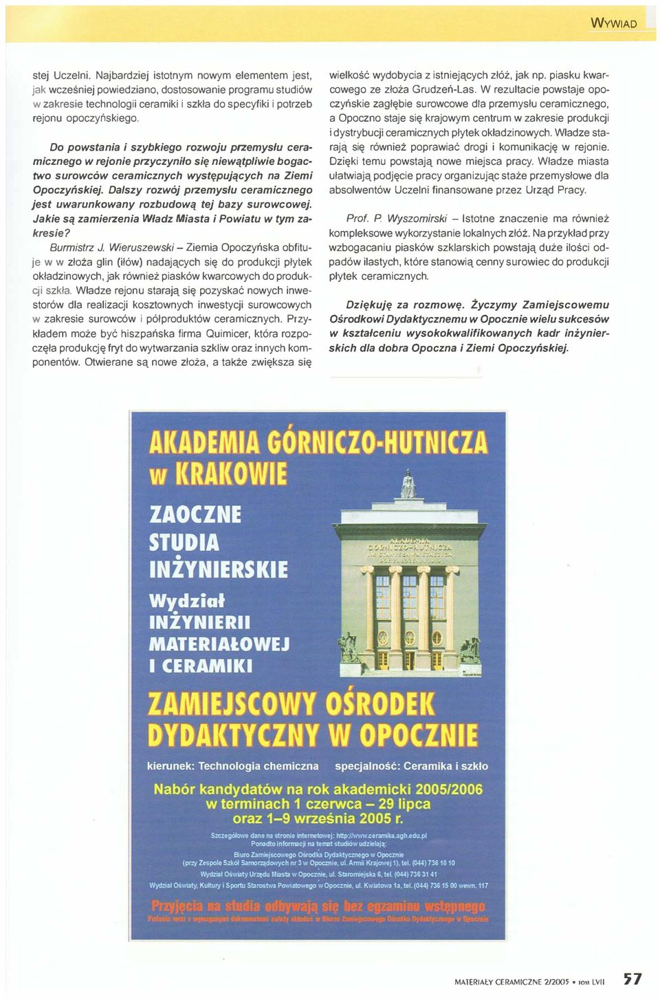 Dalszy rzwój przemysłu ceramiczneg jest uwarunkwany rzbudwą tej bazy surwcwej. Jakie są zamierzenia Władz Miasta i Pwiatu w tym zakresie? Burmistrz J.