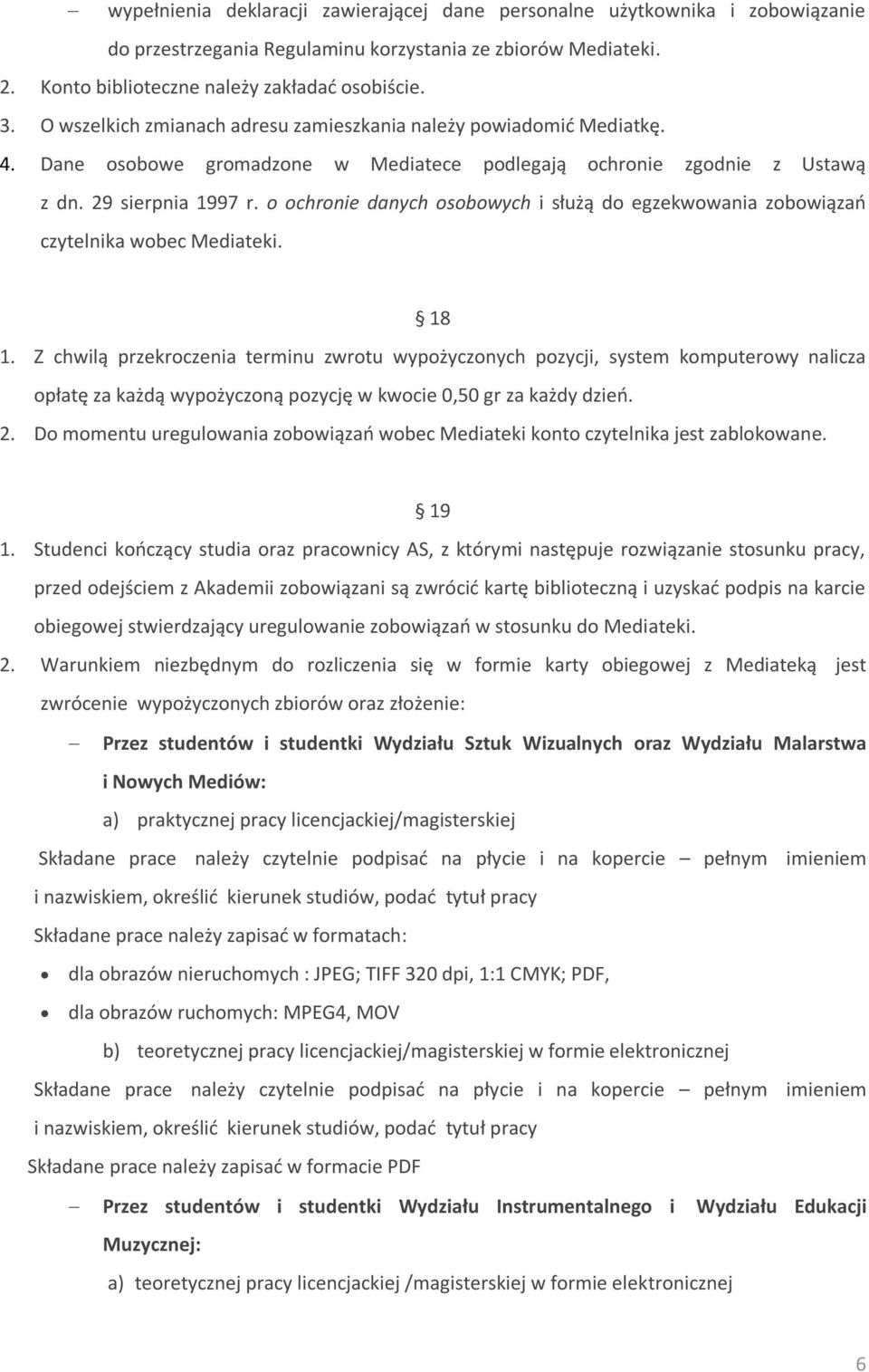 o ochronie danych osobowych i służą do egzekwowania zobowiązań czytelnika wobec Mediateki. 18 1.