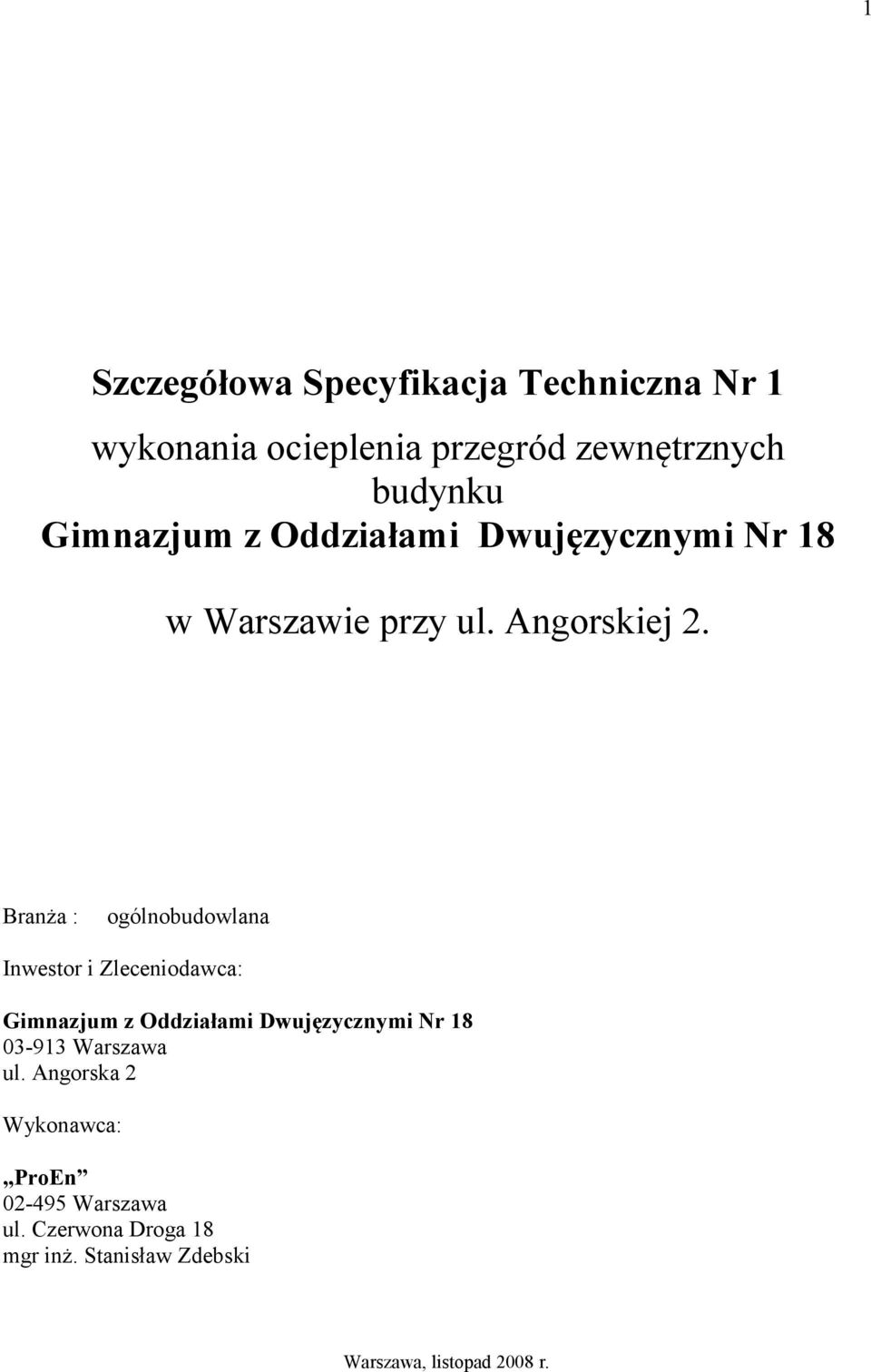 Branża : ogólnobudowlana Inwestor i Zleceniodawca: Gimnazjum z Oddziałami Dwujęzycznymi r 18 03-913