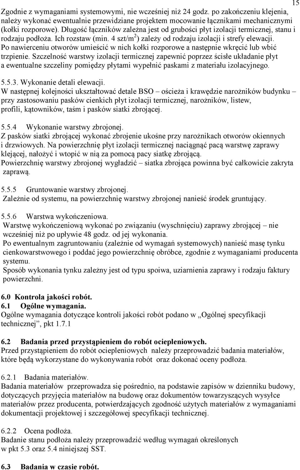 Po nawierceniu otworów umieścić w nich kołki rozporowe a następnie wkręcić lub wbić trzpienie.