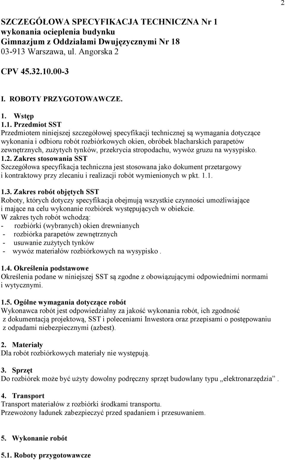 zużytych tynków, przekrycia stropodachu, wywóz gruzu na wysypisko. 1.2.