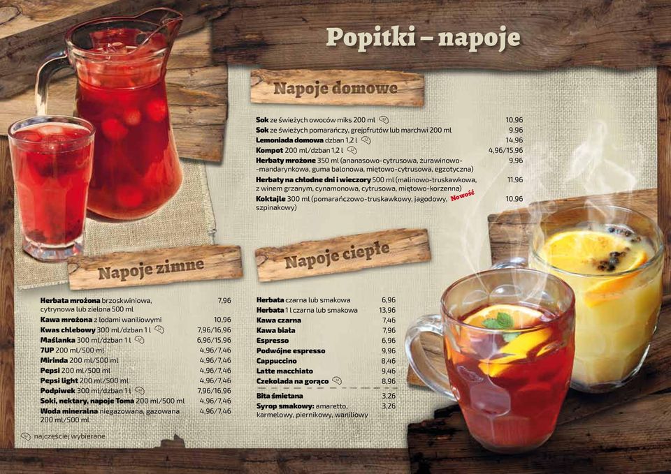 miętowo-korzenna) Koktajle 300 ml (pomarańczowo-truskawkowy, jagodowy, Now szpinakowy) Herbata mrożona brzoskwiniowa, cytrynowa lub zielona 500 ml Kawa mrożona z lodami waniliowymi Kwas chlebowy 300