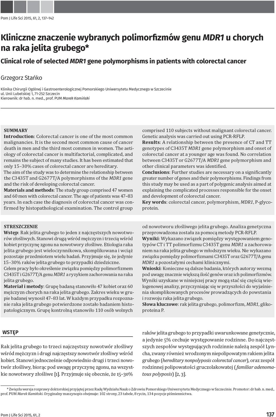 PUM Marek Kamiński SUMMARY Introduction: Colorectal cancer is one of the most common malignancies. It is the second most common cause of cancer death in men and the third most common in women.