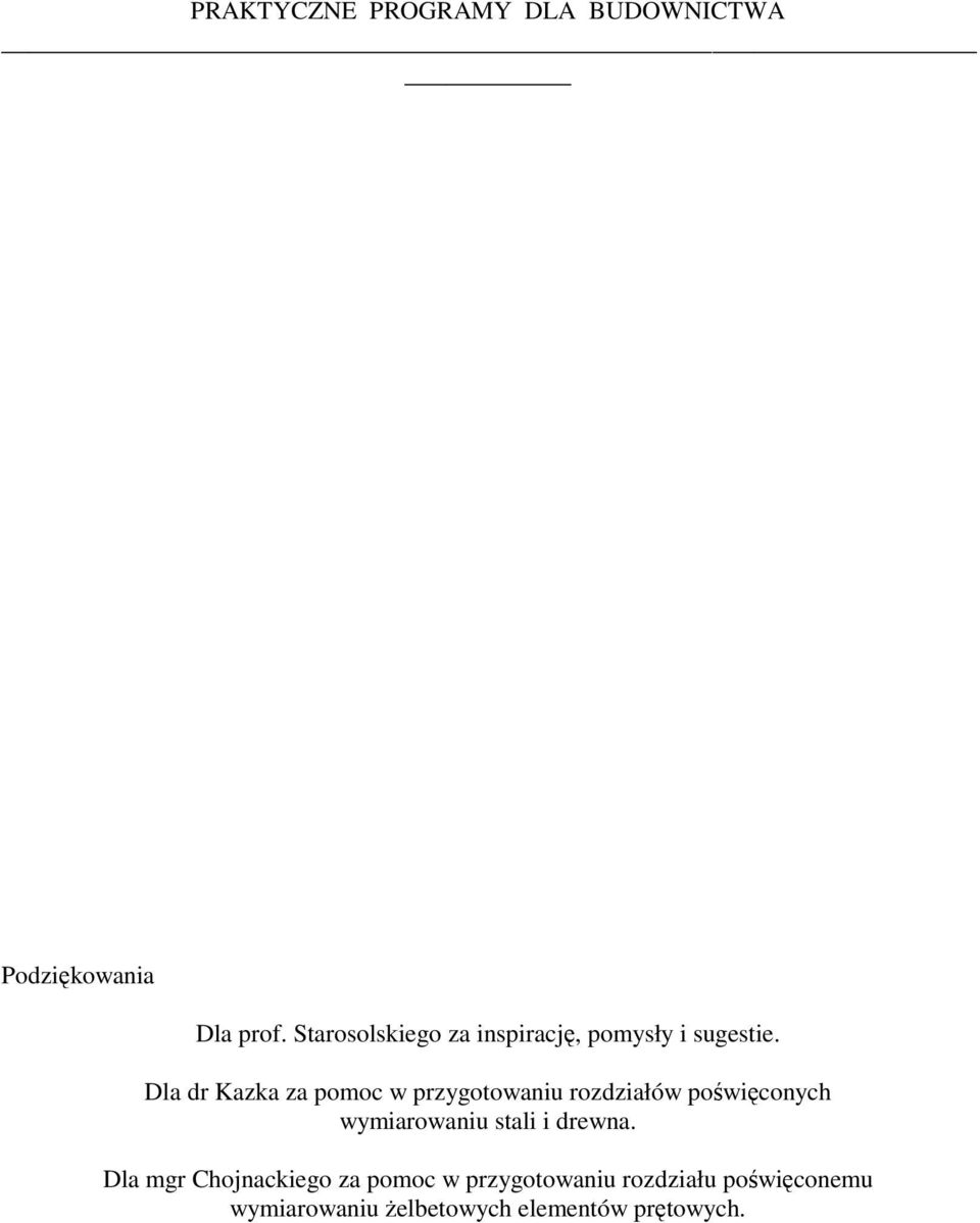 Dla dr Kazka za pomoc w przygotowaniu rozdziałów poświęconych