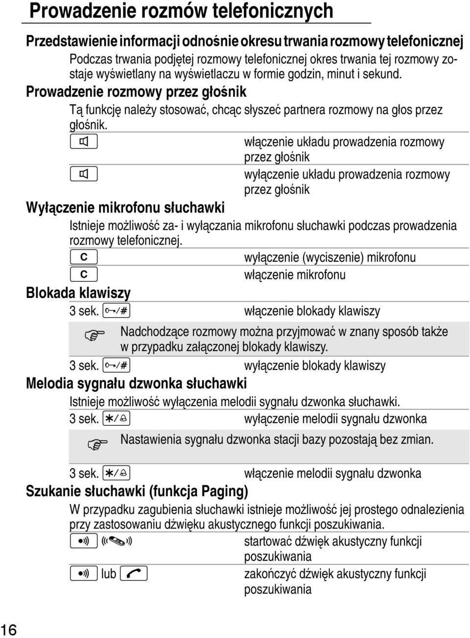włączenie układu prowadzenia rozmowy przez głośnik wyłączenie układu prowadzenia rozmowy przez głośnik Wyłączenie mikrofonu słuchawki 7 Istnieje możliwość za- i wyłączania mikrofonu słuchawki podczas