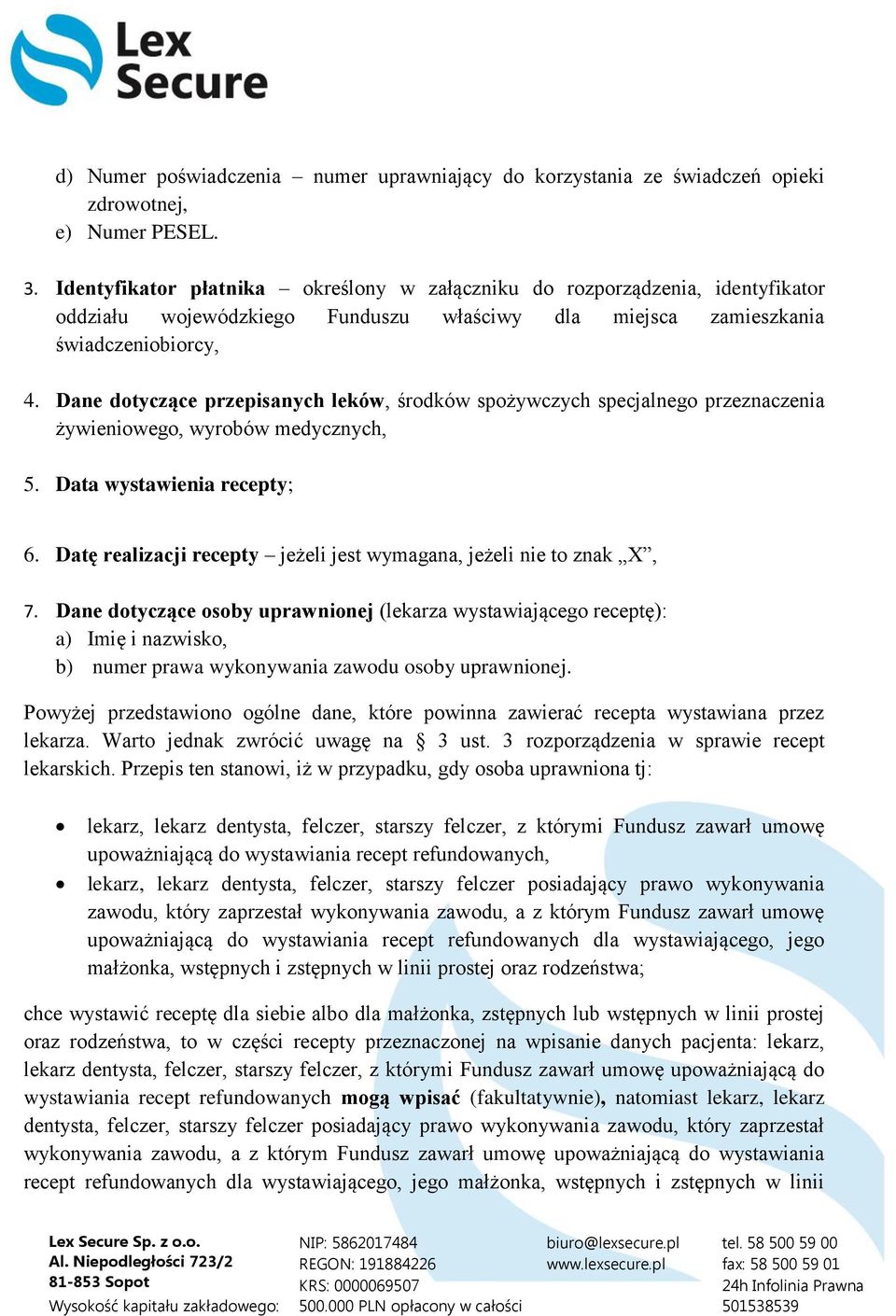 Dane dotyczące przepisanych leków, środków spożywczych specjalnego przeznaczenia żywieniowego, wyrobów medycznych, 5. Data wystawienia recepty; 6.