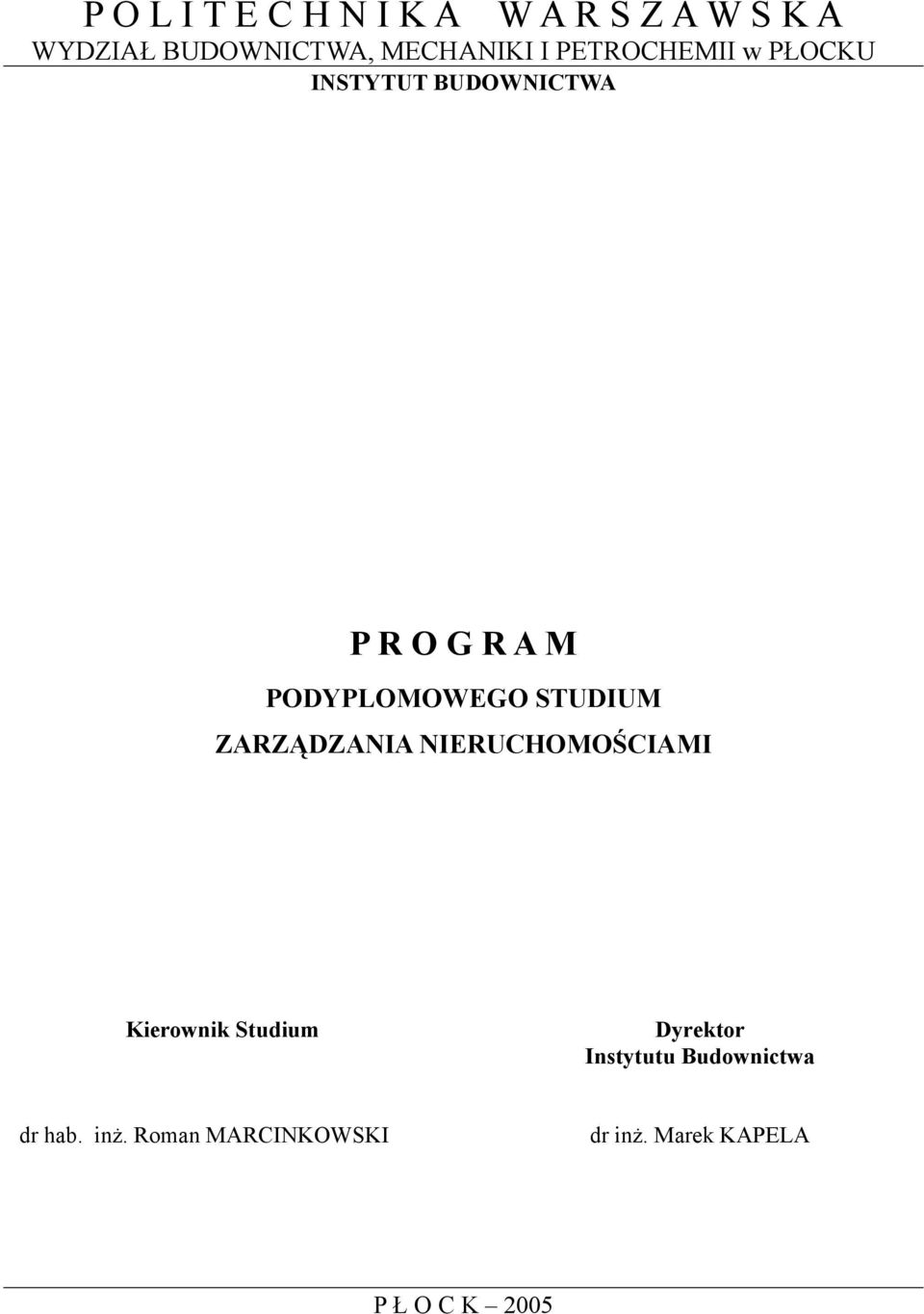 STUDIUM ZARZĄDZANIA NIERUCHOMOŚCIAMI Kierownik Studium Dyrektor Instytutu