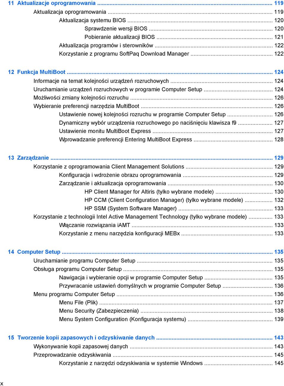 .. 124 Uruchamianie urządzeń rozruchowych w programie Computer Setup... 124 Możliwości zmiany kolejności rozruchu... 126 Wybieranie preferencji narzędzia MultiBoot.